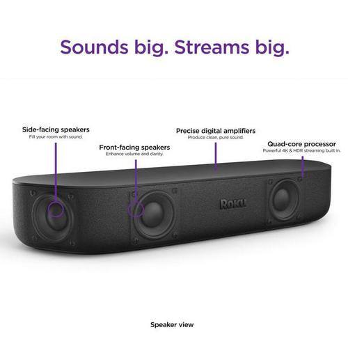 Sounds big. Streams big.

Side-facing speakers  
Fill your room with sound.

Front-facing speakers  
Enhance volume and clarity.

Precise digital amplifiers  
Produce clean, pure sound.

Quad-core processor  
Powerful 4K & HDR built-in streaming.

Speaker view