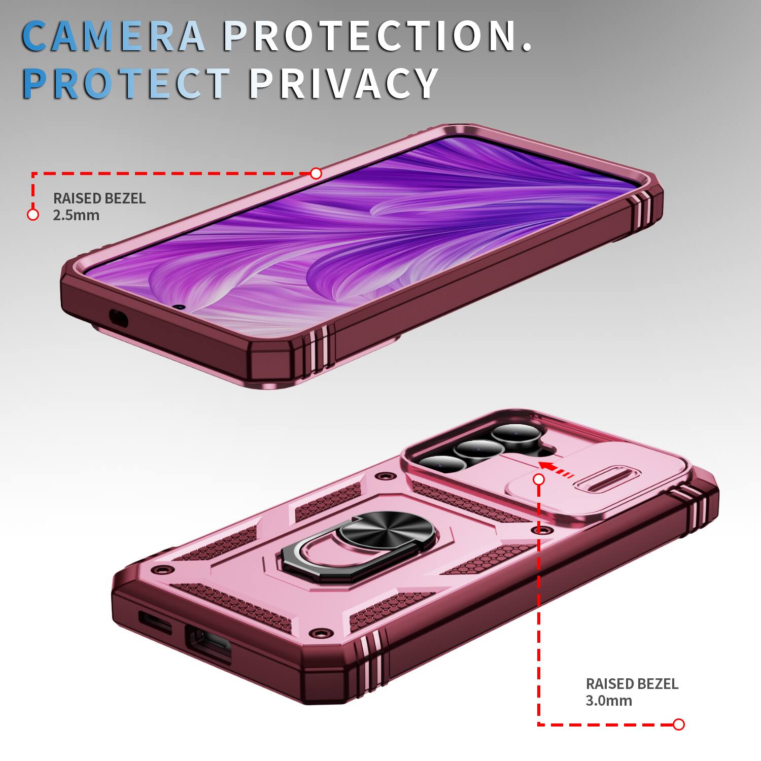 CAMERA PROTECTION.  
PROTECT PRIVACY  
RAISED BEZEL 2.5mm  
RAISED BEZEL 3.0mm