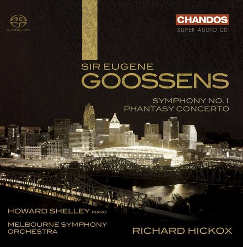 SUPER AUDIO CD  
CHANDOS  
SIR EUGENE GOOSSENS  
SYMPHONY NO. 1  
PHANTASY CONCERTO  
HOWARD SHELLEY PIANO  
MELBOURNE SYMPHONY ORCHESTRA  
RICHARD HICKOX
