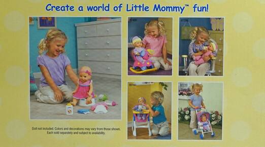 Create a world of Little Mommy™ fun!

Doll not included. Colors and decorations may vary from those shown. Each sold separately and subject to availability.