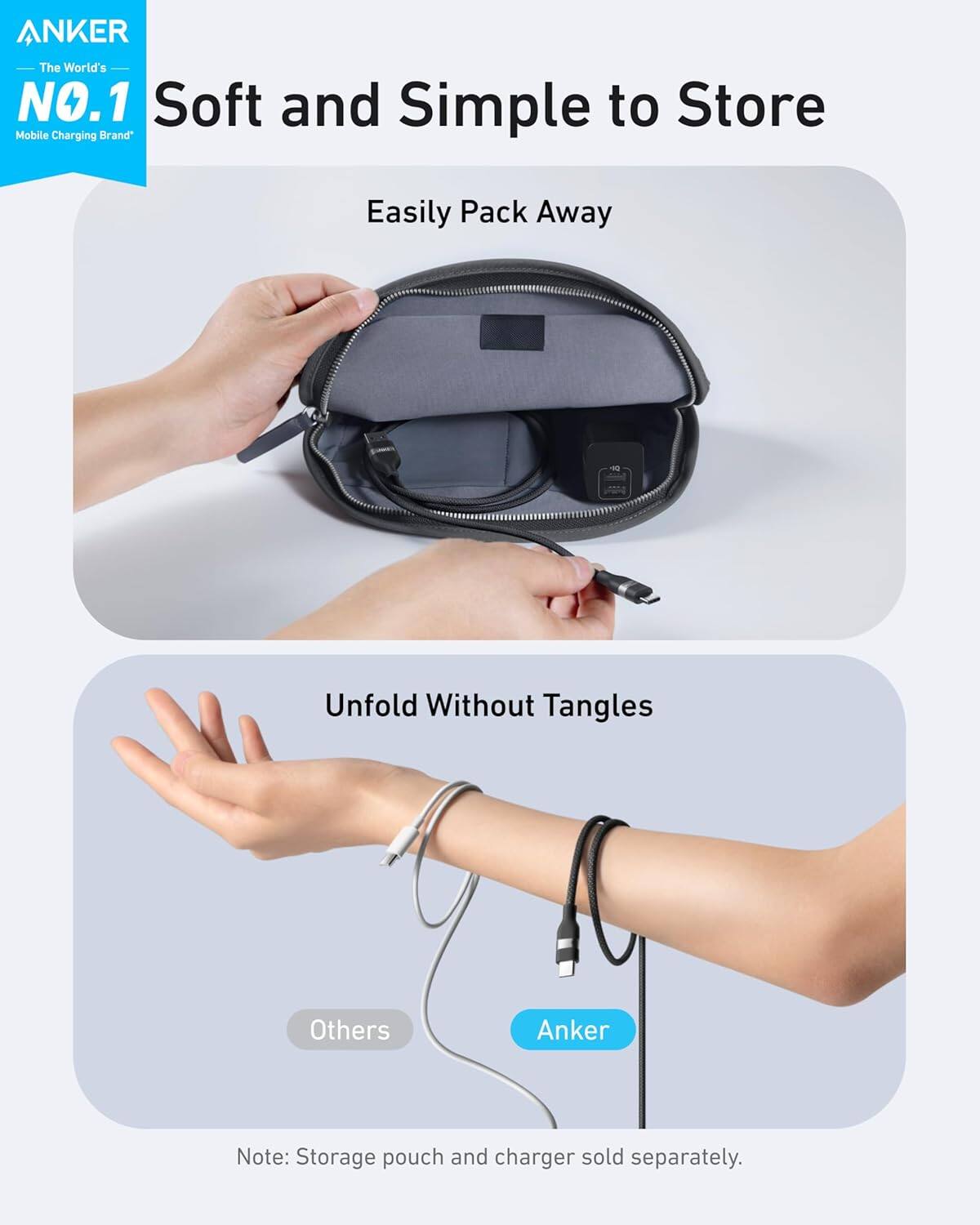 ANKER  
The World's NO.1 Soft and Simple to Store Mobile Charging Brand

Easily Pack Away

Unfold Without Tangles

Note: Storage pouch and charger sold separately.