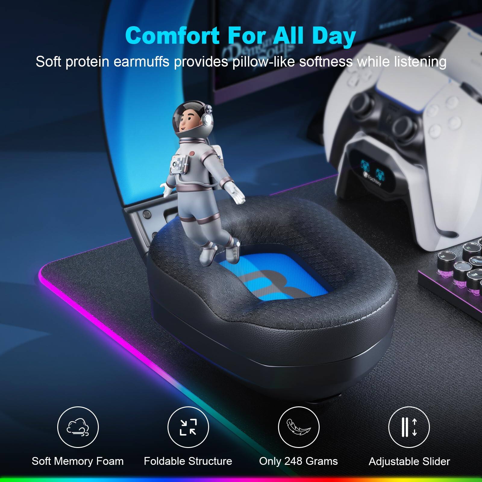 Comfort For All Day  
Soft protein earmuffs provide pillow-like softness while listening  

- Soft Memory Foam  
- Foldable Structure  
- Only 248 Grams  
- Adjustable Slider