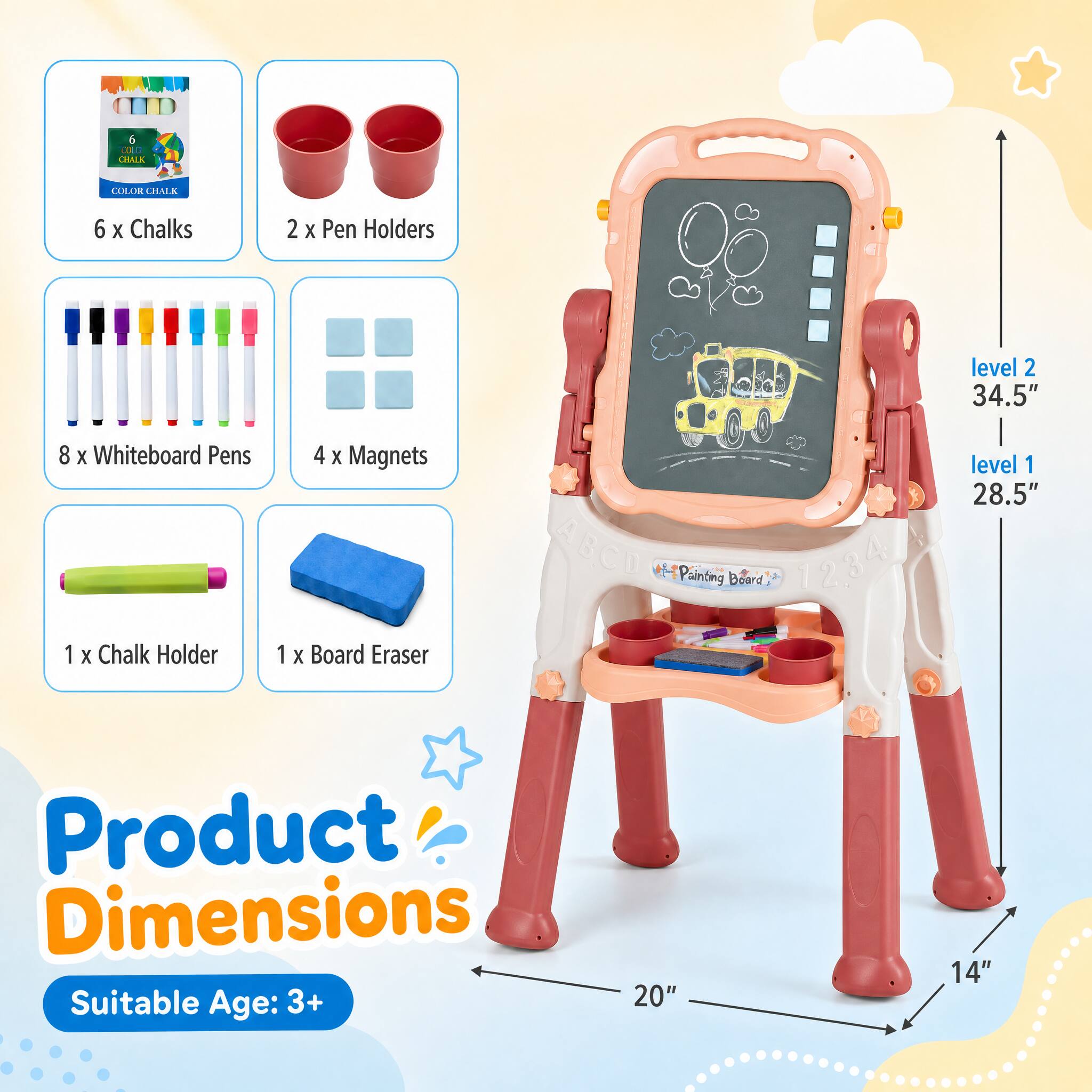 6 x Chalks  
2 x Pen Holders  
8 x Whiteboard Pens  
4 x Magnets  
1 x Chalk Holder  
1 x Board Eraser  

level 2 34.5"  
level 1 28.5"  

Product Dimensions  
Suitable Age: 3+  
20"  
14"