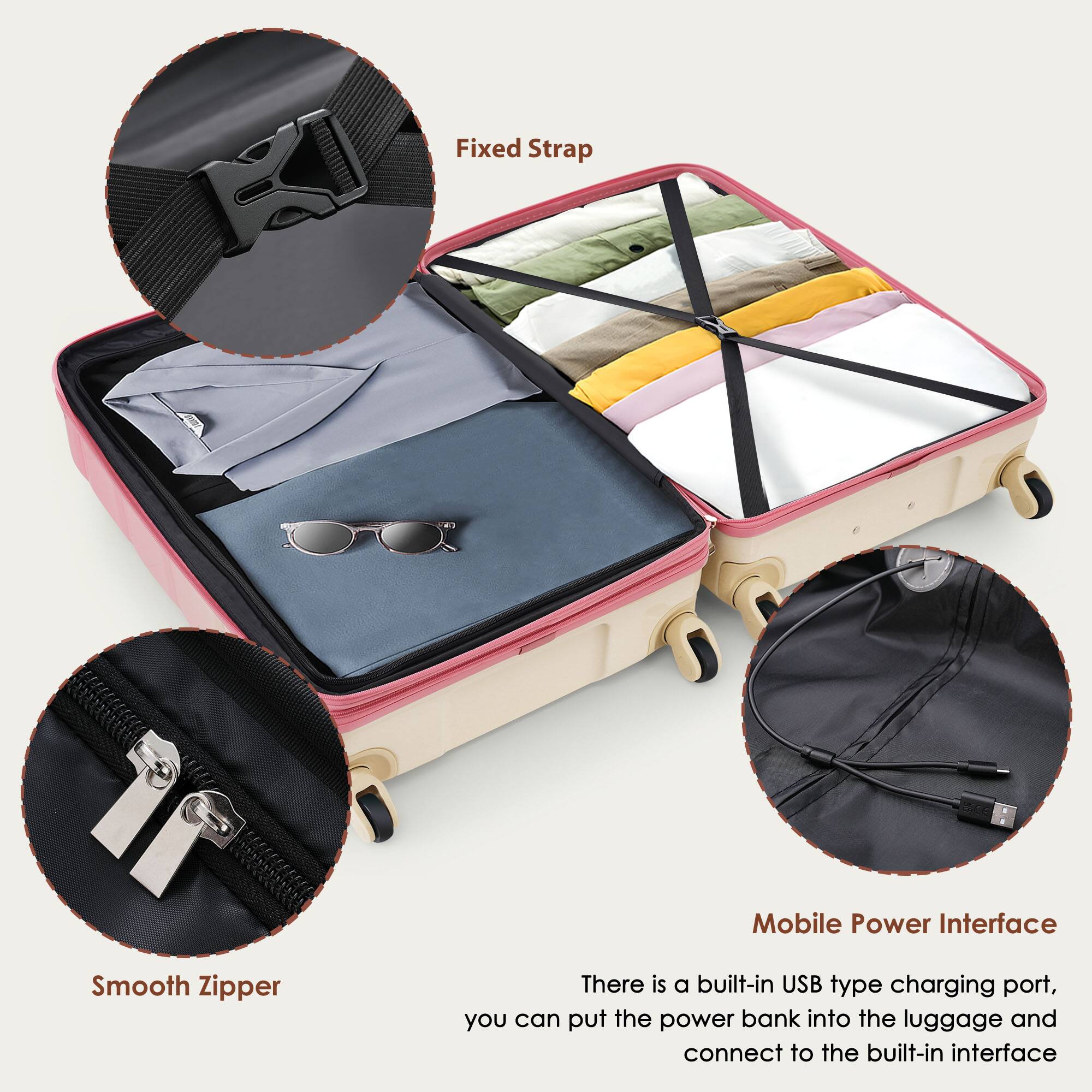 Fixed Strap  
Smooth Zipper  
Mobile Power Interface  

There is a built-in USB type charging port, you can put the power bank into the luggage and connect to the built-in interface