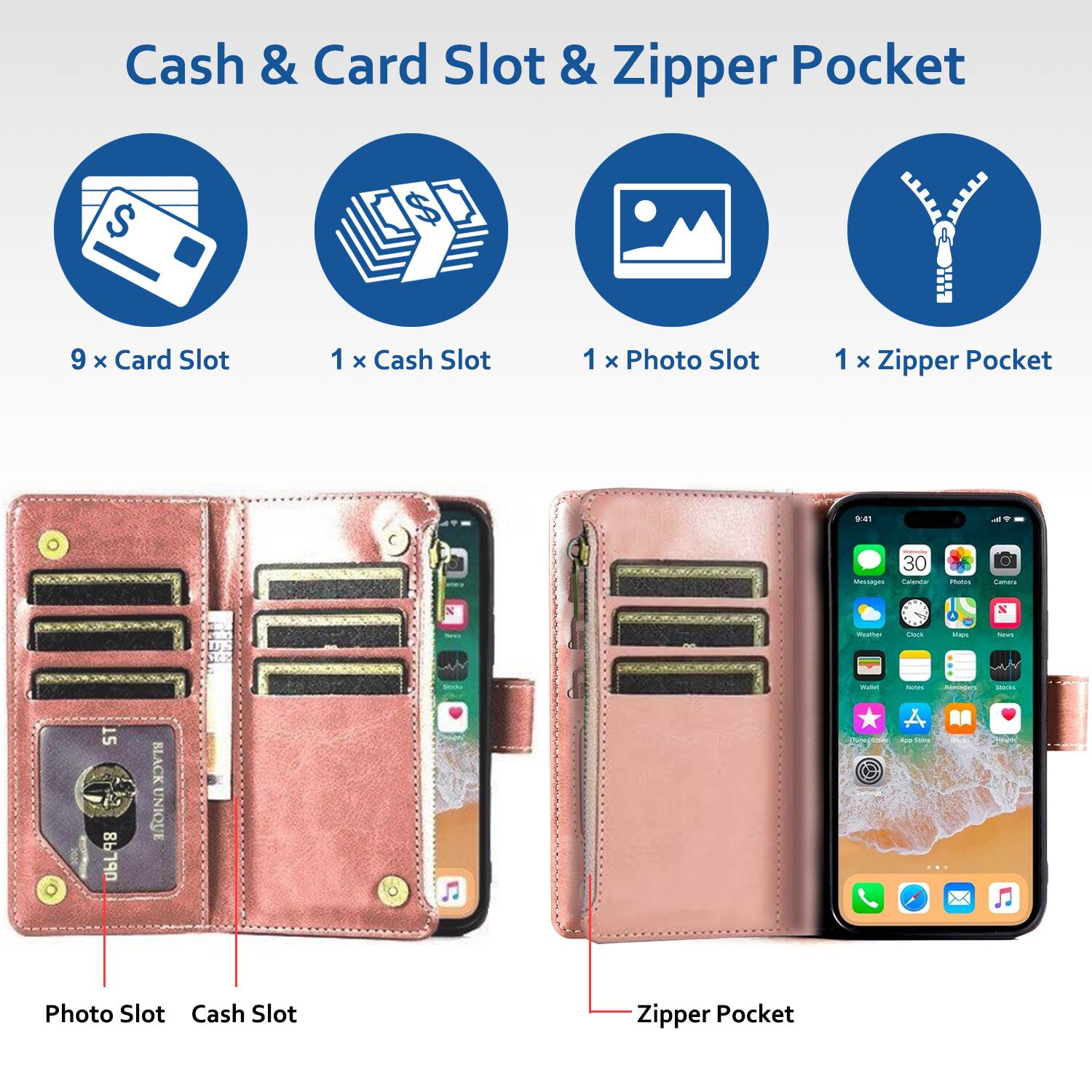 Cash & Card Slot & Zipper Pocket

- 9 x Card Slot
- 1 x Cash Slot
- 1 x Photo Slot
- 1 x Zipper Pocket

Photo Slot
Cash Slot
Zipper Pocket