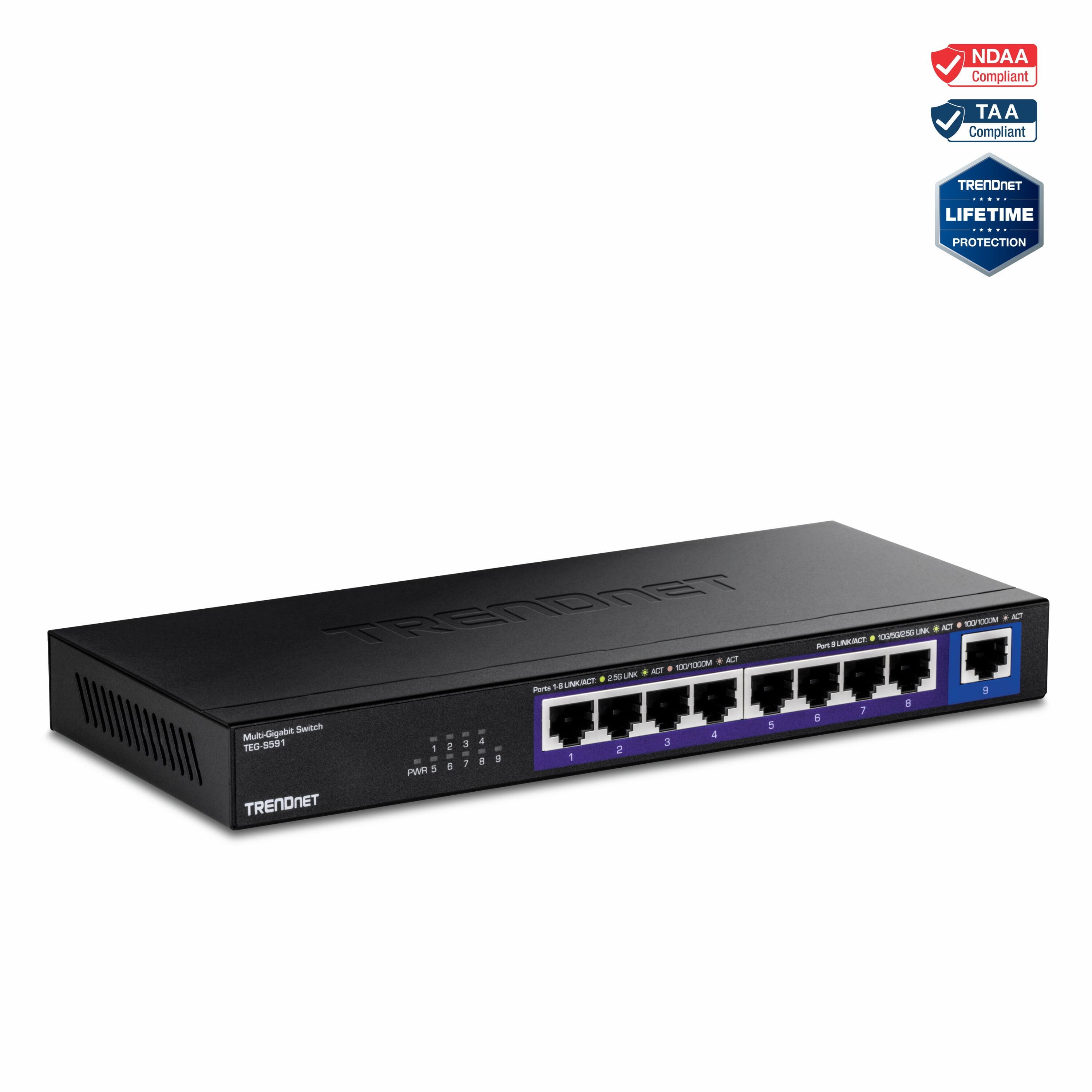 NDAA Compliant  
TAA Compliant  
TRENDNET LIFETIME PROTECTION  

TRENDNET  
TEG-5591  
8-Port Gigabit Switch  

Ports: 1-8  
Port 9: UPLINK  

10/100/1000BASE-T  
Auto-Negotiation  
Auto-MDIX  
LED Indicators:  
- LINK/ACT  
- 1000M  
- 100M  
- 10M  
- SPEED  
- ACT  

TRENDNET