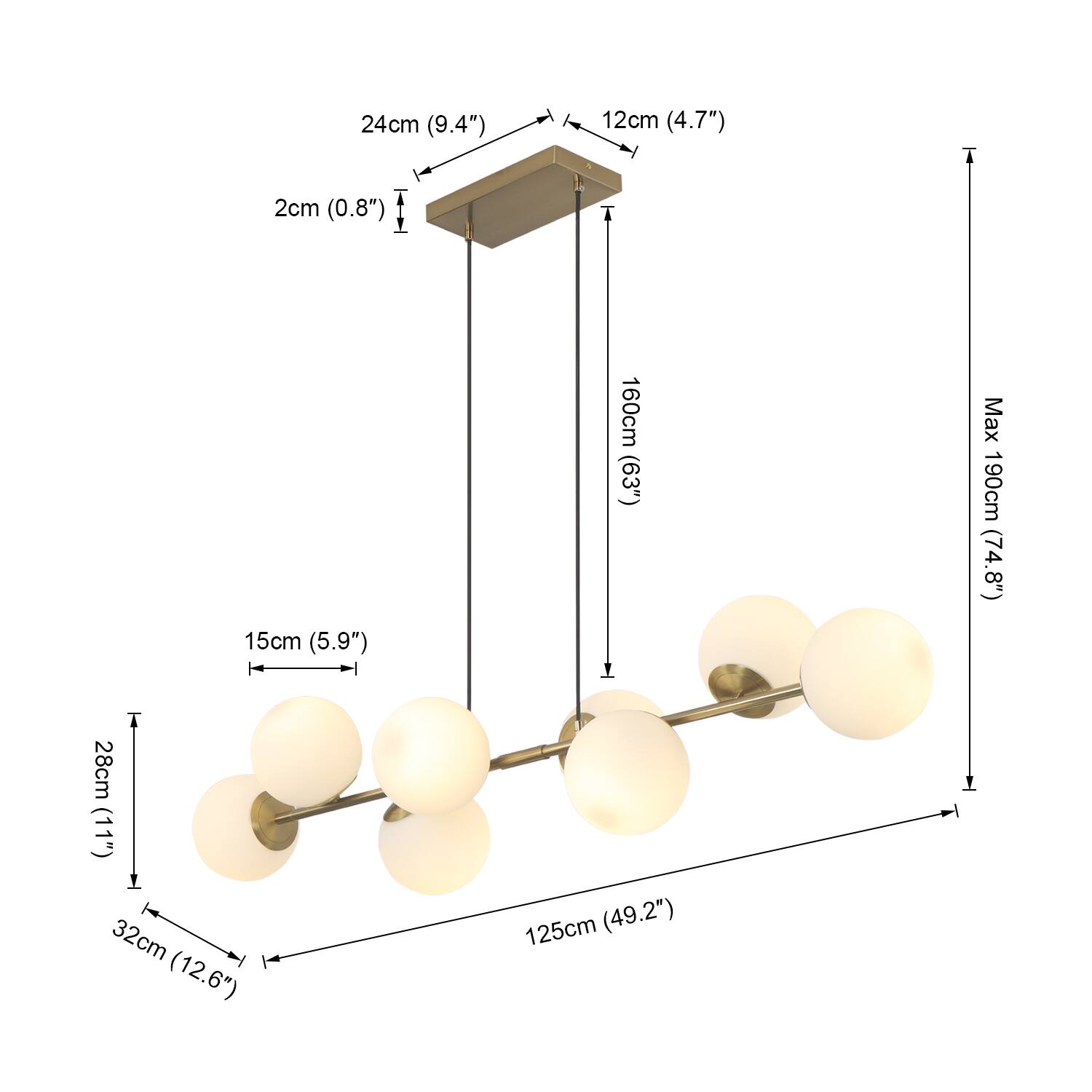 24cm (9.4")  
12cm (4.7")  
2cm (0.8")  
15cm (5.9")  
160cm (63")  
Max 190cm (74.8")  
28cm (11")  
32cm (12.6")  
125cm (49.2")