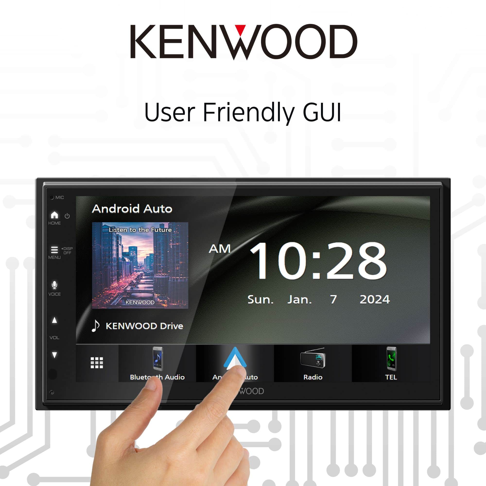 KENWOOD User Friendly GUI MIC Android Auto HOME RORGO E MENU VOCE Listen to the Future KENWOOD AM 10:28 Sun. Jan. 7 2024 KENWOOD Drive VOL Bluetooth Audio Auto Radio TEL WOOD