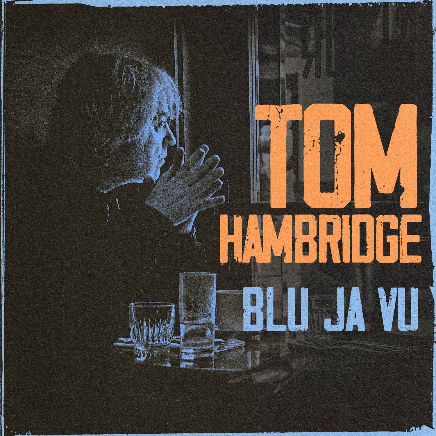 TOM HAMBRIDGE  
BLU JA VU