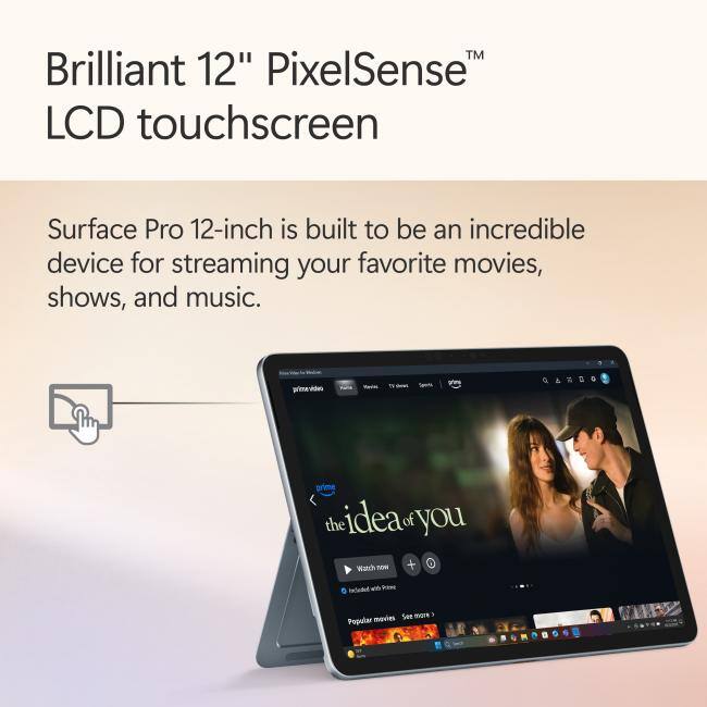 Brilliant 12" PixelSense™ LCD touchscreen

Surface Pro 12-inch is built to be an incredible device for streaming your favorite movies, shows, and music.

Watch now + Included with Prime

See more popular movies

The Idea of You