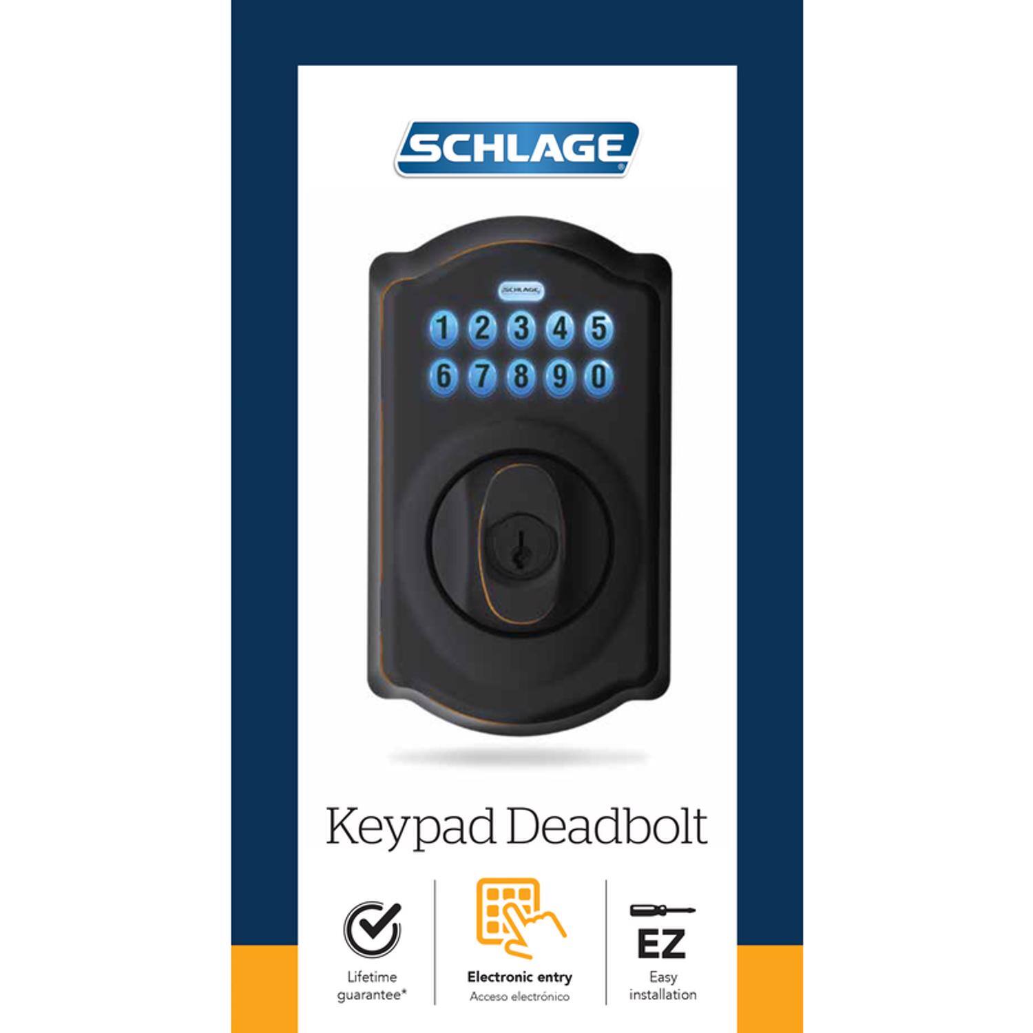 SCHLAGE  
Keypad Deadbolt  
Lifetime guarantee*  
Electronic entry  
Acceso electrónico  
EZ Easy installation