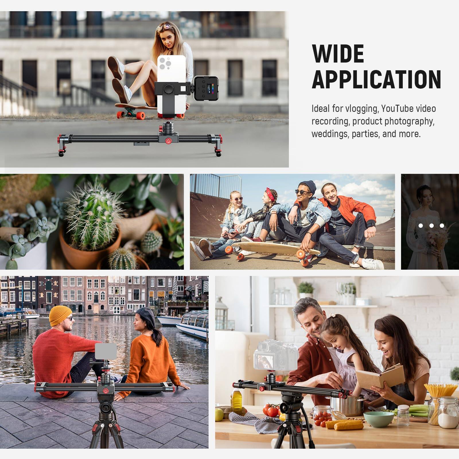 WIDE APPLICATION  
Ideal for vlogging, YouTube video recording, product photography, weddings, parties, and more.