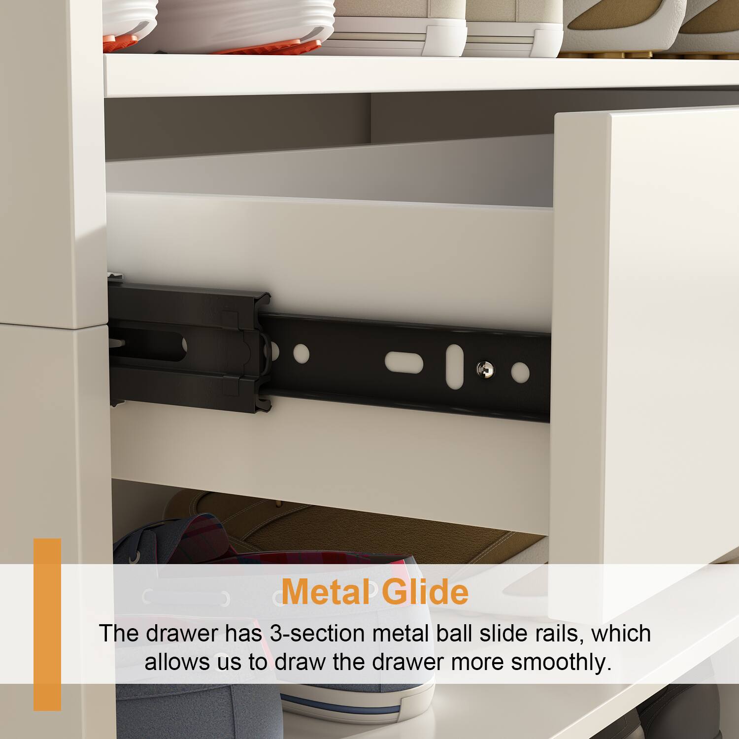 Metal Glide

The drawer has 3-section metal ball slide rails, which allows us to draw the drawer more smoothly.