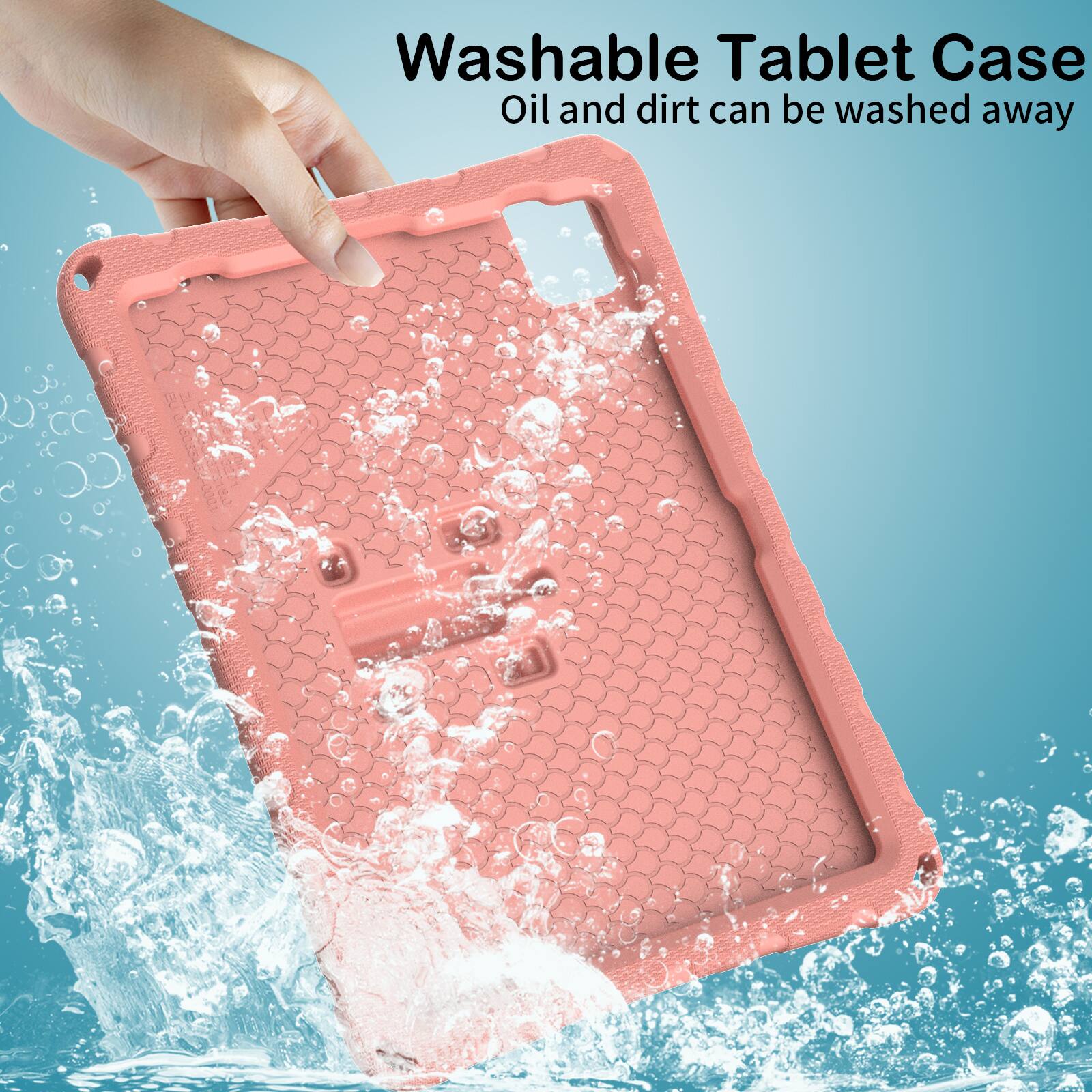 Washable Tablet Case  
Oil and dirt can be washed away