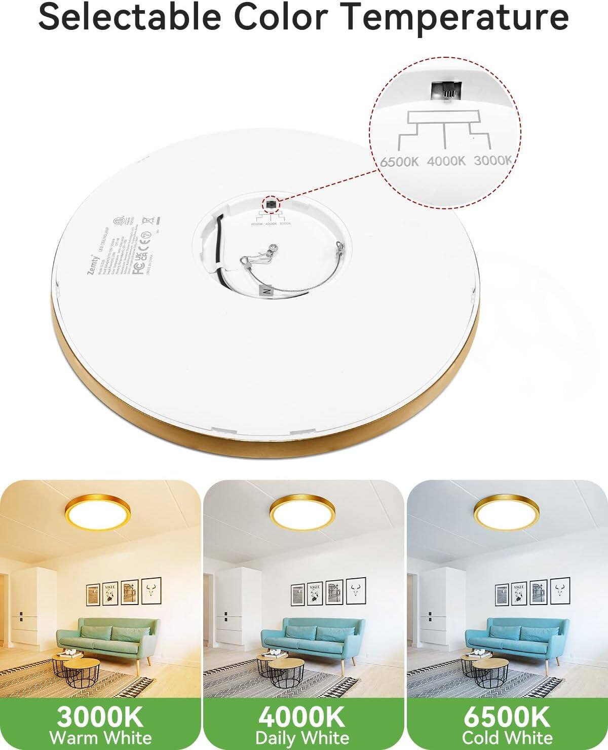 Selectable Color Temperature

6500K 4000K 3000K

Zemty

X FCACER

MADIA N

1021

3000K Warm White

4000K Daily White

6500K Cold White