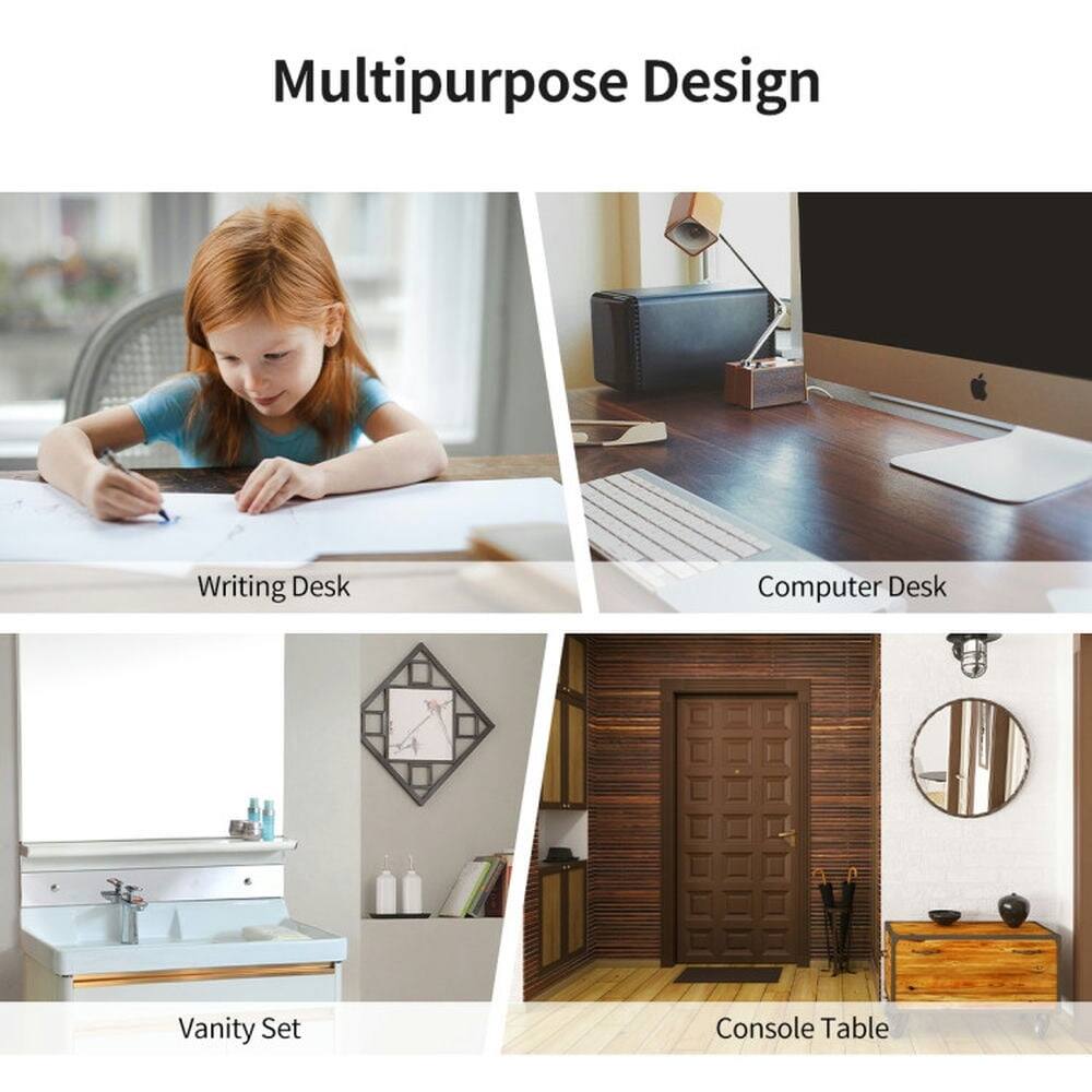 Multipurpose Design

- Writing Desk
- Computer Desk
- Vanity Set
- Console Table