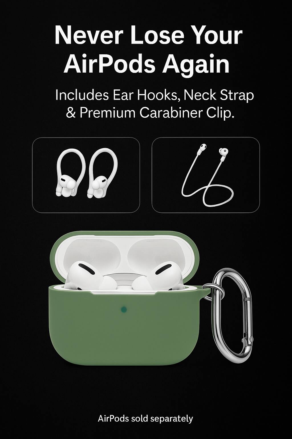 Never Lose Your AirPods Again

Includes Ear Hooks, Neck Strap & Premium Carabiner Clip.

AirPods sold separately