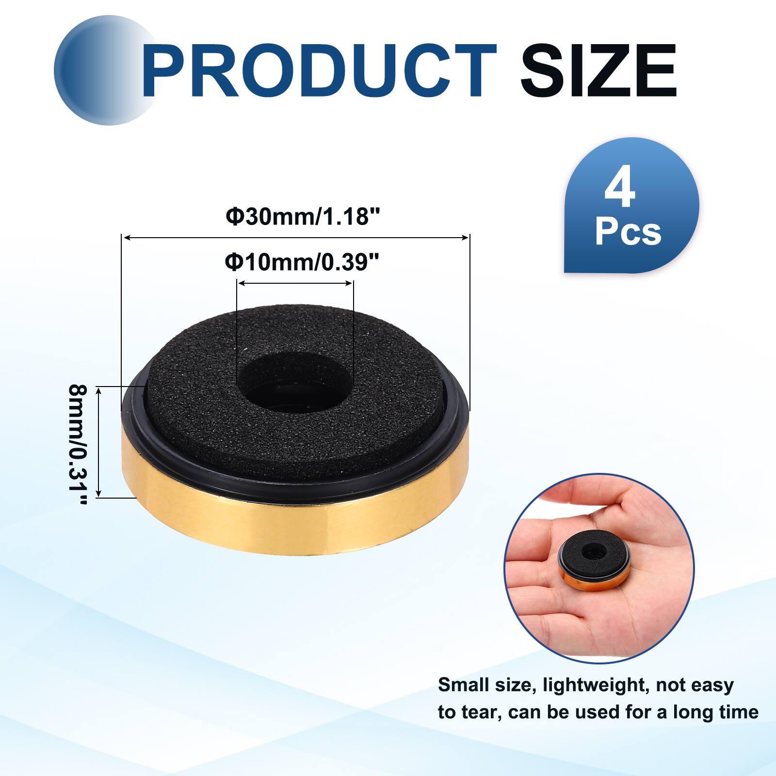 PRODUCT SIZE  
30mm/1.18"  
10mm/0.39"  
8mm/0.31"  
4 Pcs  

Small size, lightweight, not easy to tear, can be used for a long time