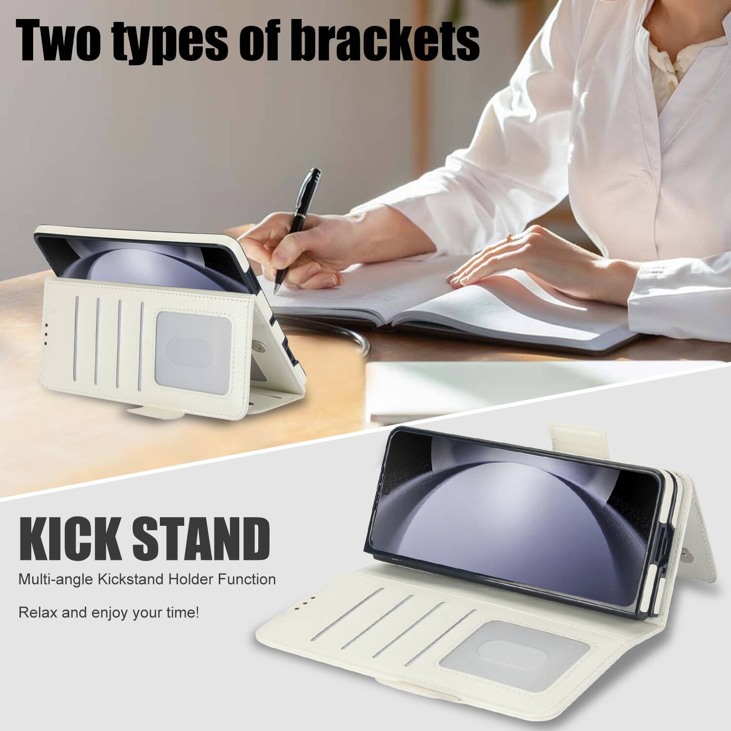 Two types of brackets

KICK STAND
Multi-angle Kickstand Holder Function
Relax and enjoy your time!