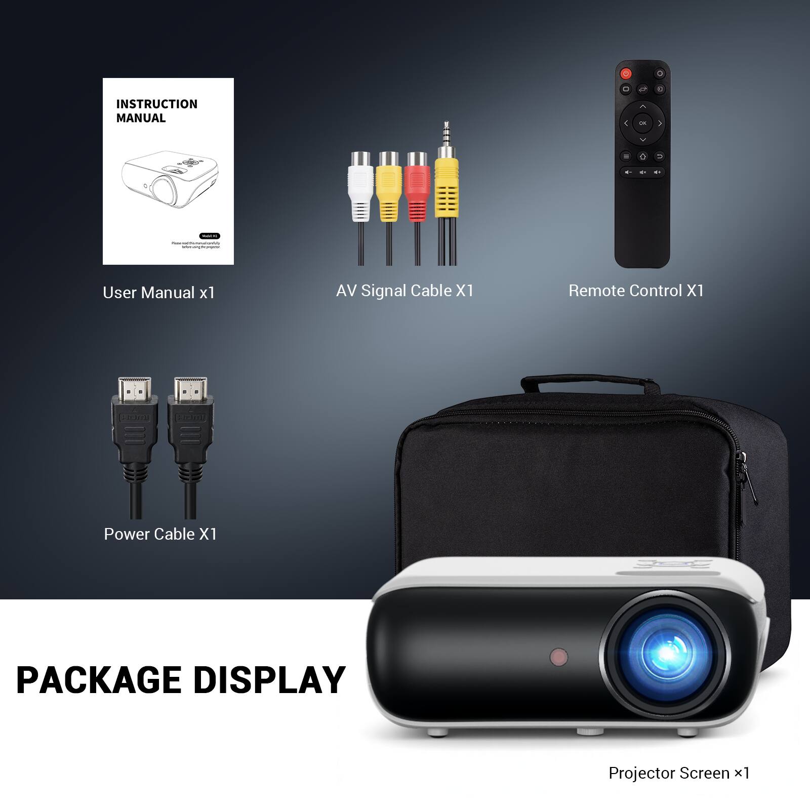 INSTRUCTION MANUAL

User Manual x1

AV Signal Cable X1

Remote Control X1

Power Cable X1

PACKAGE DISPLAY

Projector Screen x1