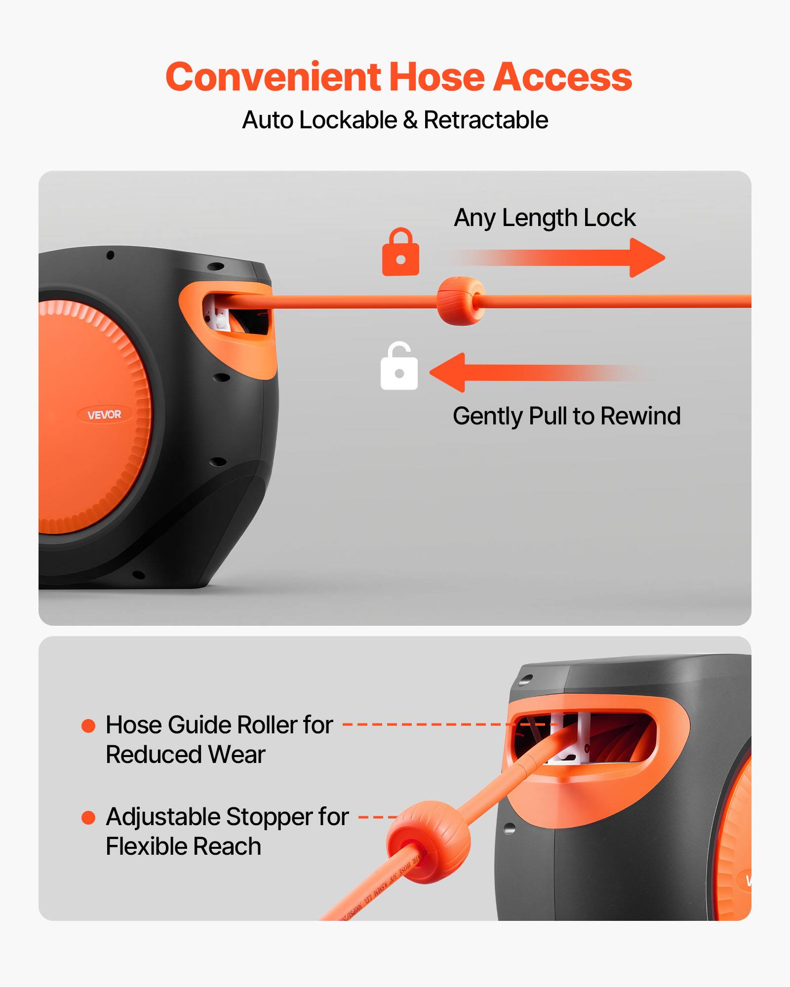 Convenient Hose Access  
Auto Lockable & Retractable  

- Any Length Lock  
- Gently Pull to Rewind  

- Hose Guide Roller for Reduced Wear  
- Adjustable Stopper for Flexible Reach