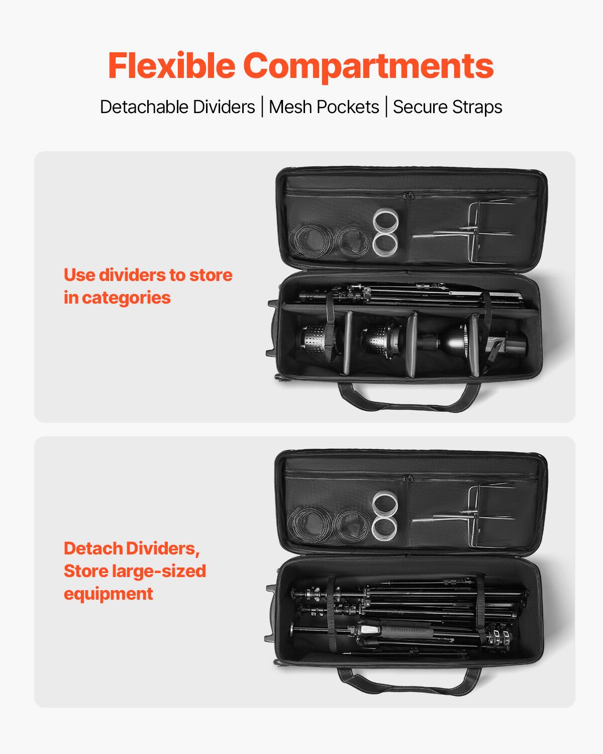 Flexible Compartments  
Detachable Dividers | Mesh Pockets | Secure Straps  

Use dividers to store in categories  

Detach Dividers, Store large-sized equipment