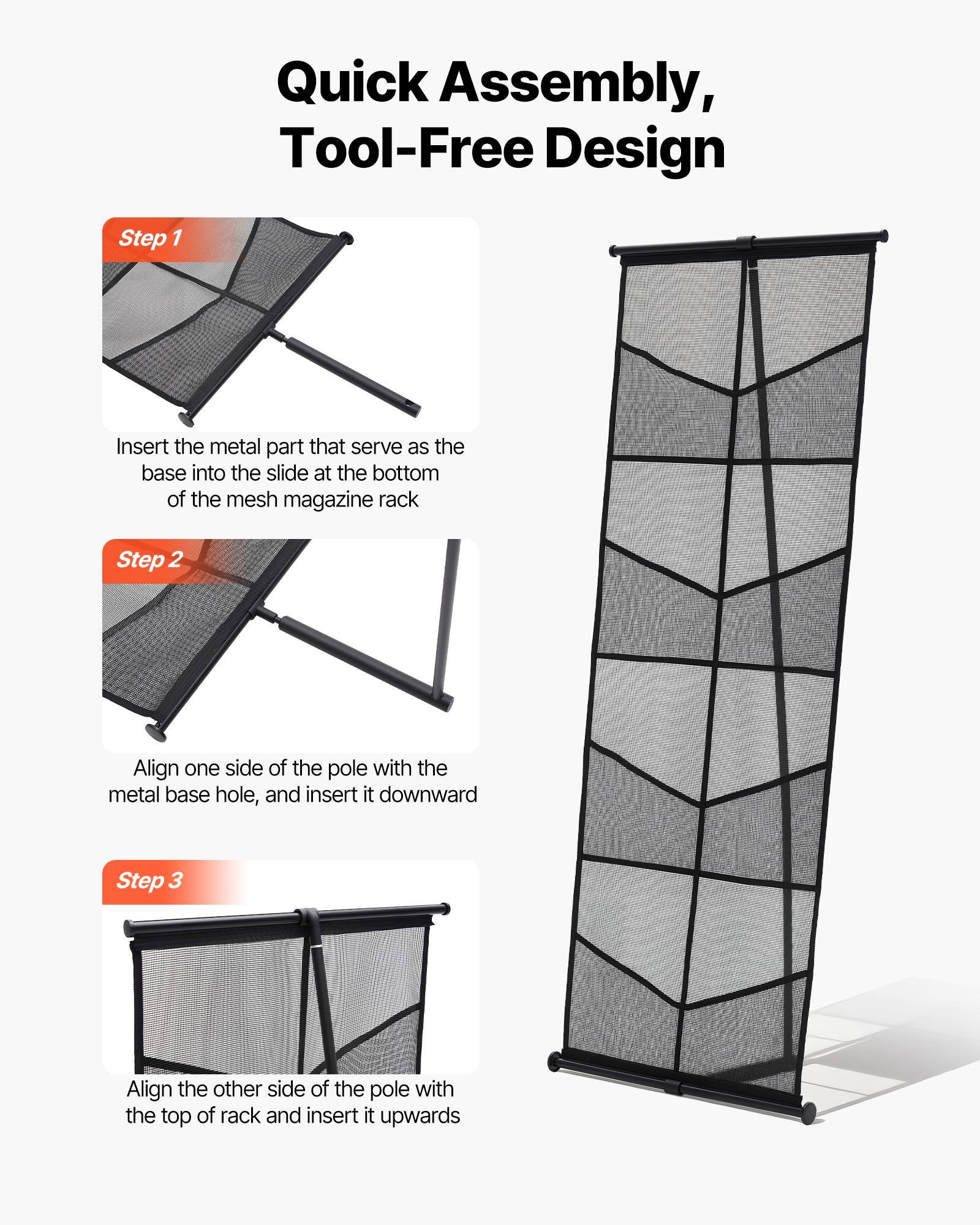 Quick Assembly, Tool-Free Design

Step 1  
Insert the metal part that serves as the base into the slide at the bottom of the mesh magazine rack.

Step 2  
Align one side of the pole with the metal base hole, and insert it downward.

Step 3  
Align the other side of the pole with the top of the rack and insert it upwards.