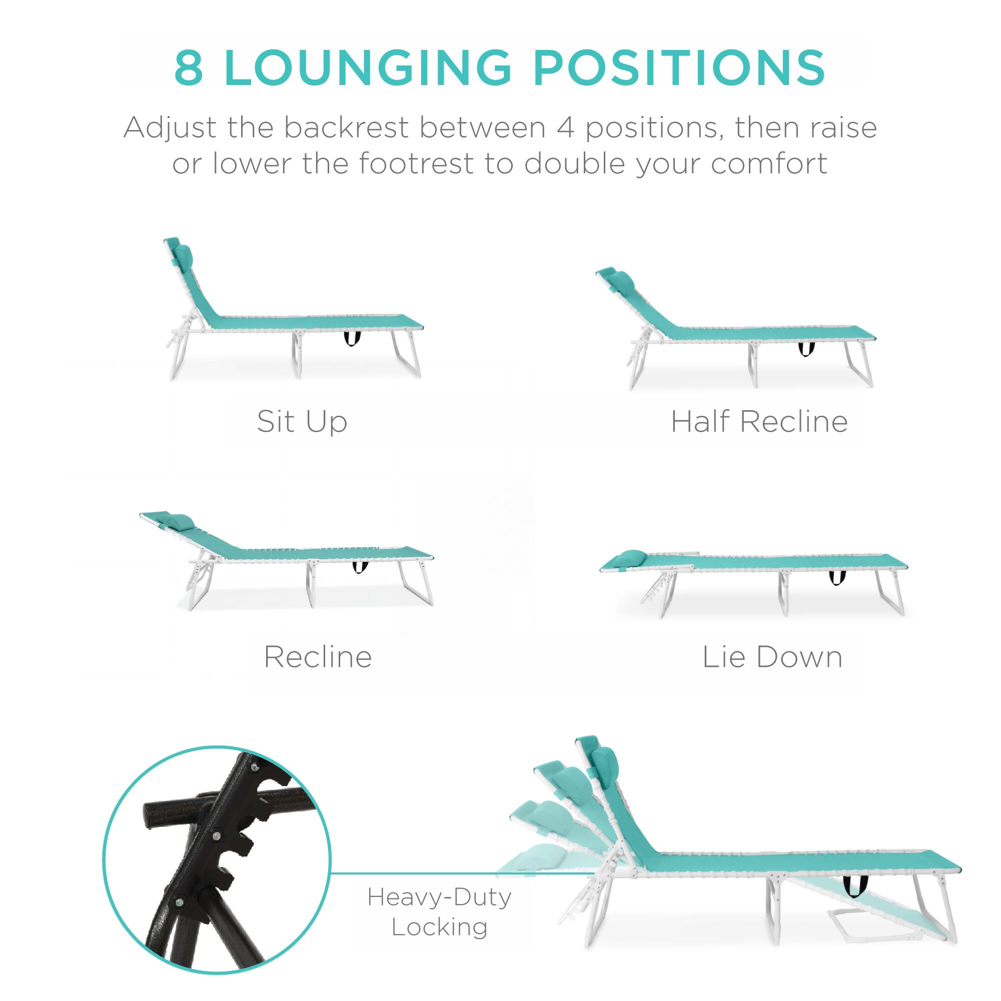 8 LOUNGING POSITIONS

Adjust the backrest between 4 positions, then raise or lower the footrest to double your comfort

Sit Up
Half Recline
Recline
Lie Down

Heavy-Duty Locking