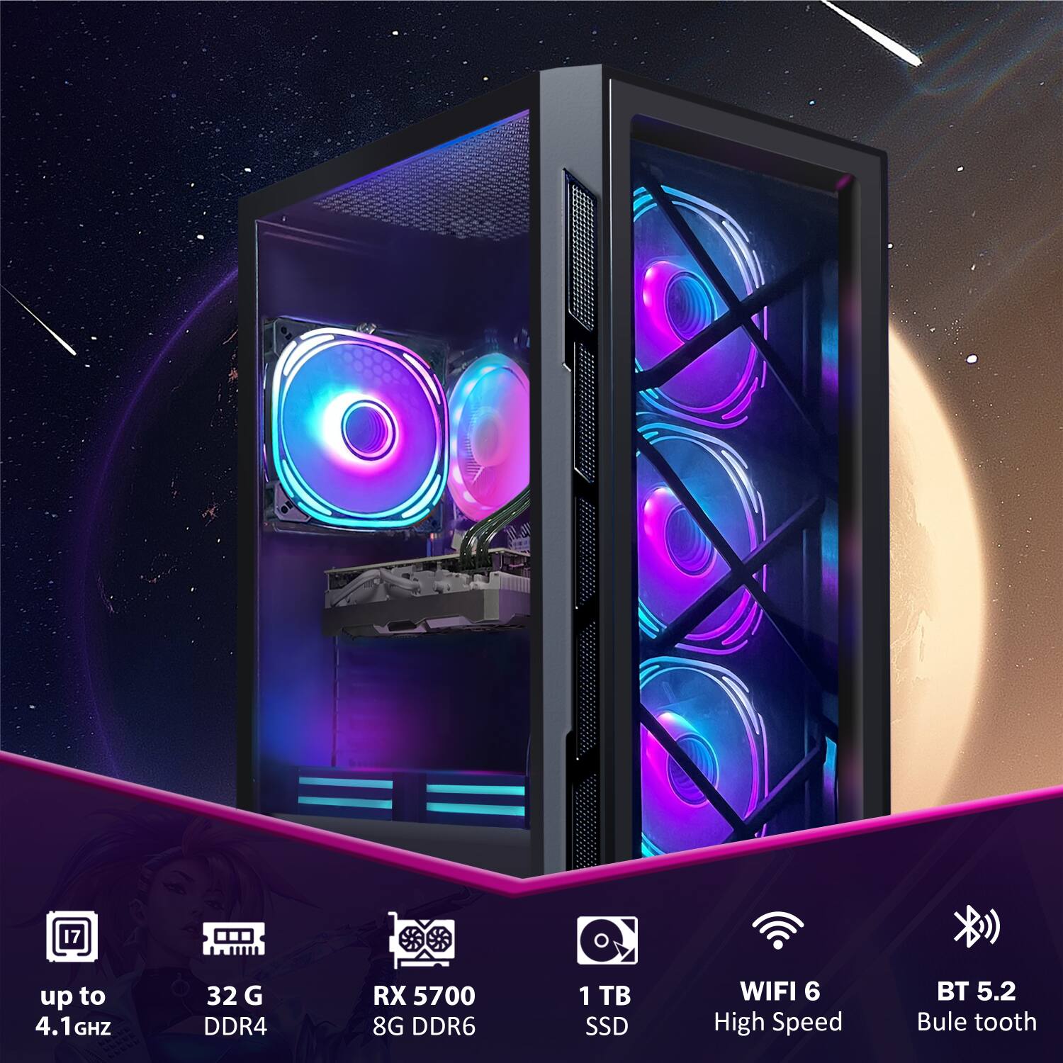 - up to 4.1 GHz
- 32 G DDR4
- RX 5700 8G DDR6
- 1 TB SSD
- WIFI 6 High Speed
- BT 5.2 Bluetooth