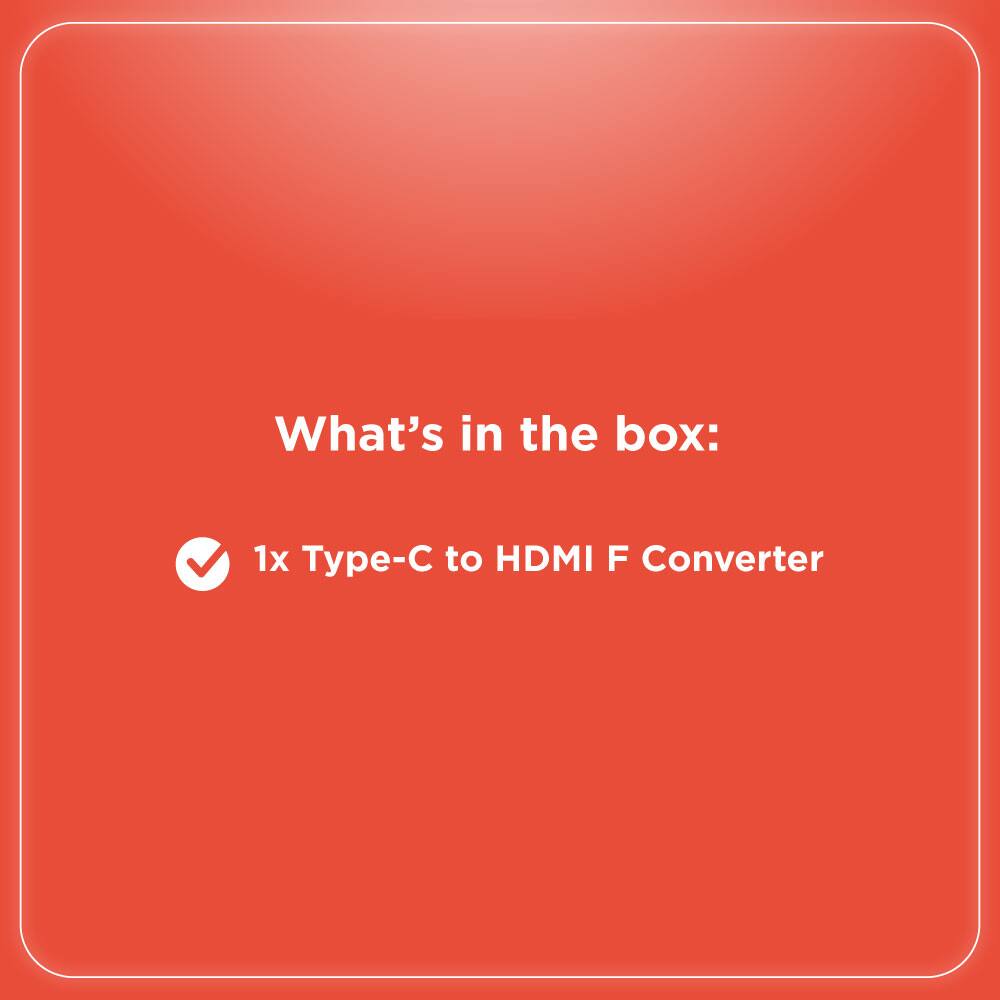 What's in the box:  
1x Type-C to HDMI F Converter