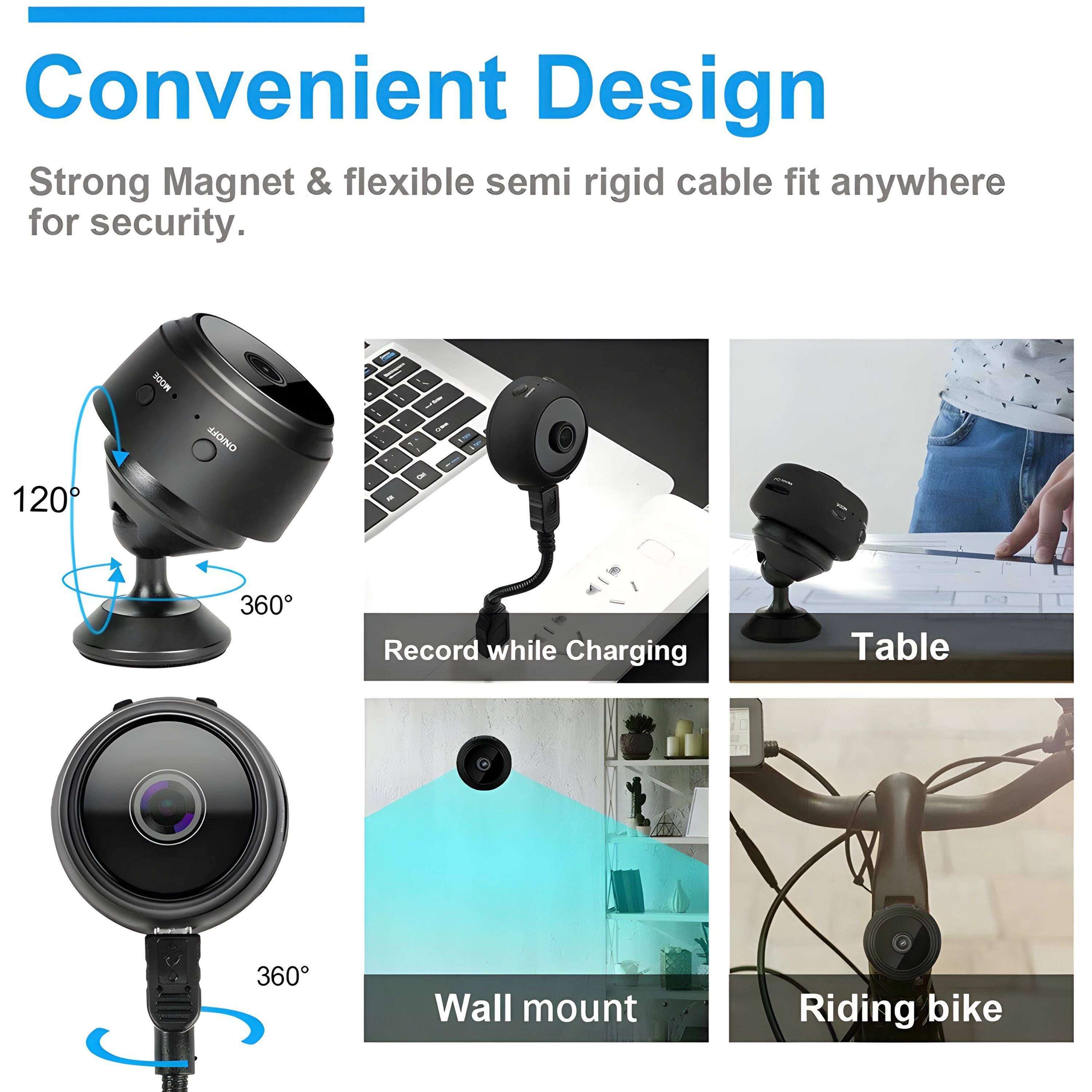 Convenient Design

Strong Magnet & flexible semi rigid cable fit anywhere for security.

120°

360°

Record while Charging

Table

Wall mount

Riding bike