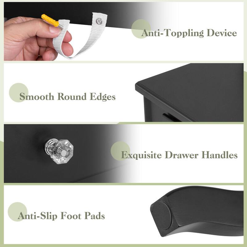 Anti-Toppling Device  
Smooth Round Edges  
Exquisite Drawer Handles  
Anti-Slip Foot Pads