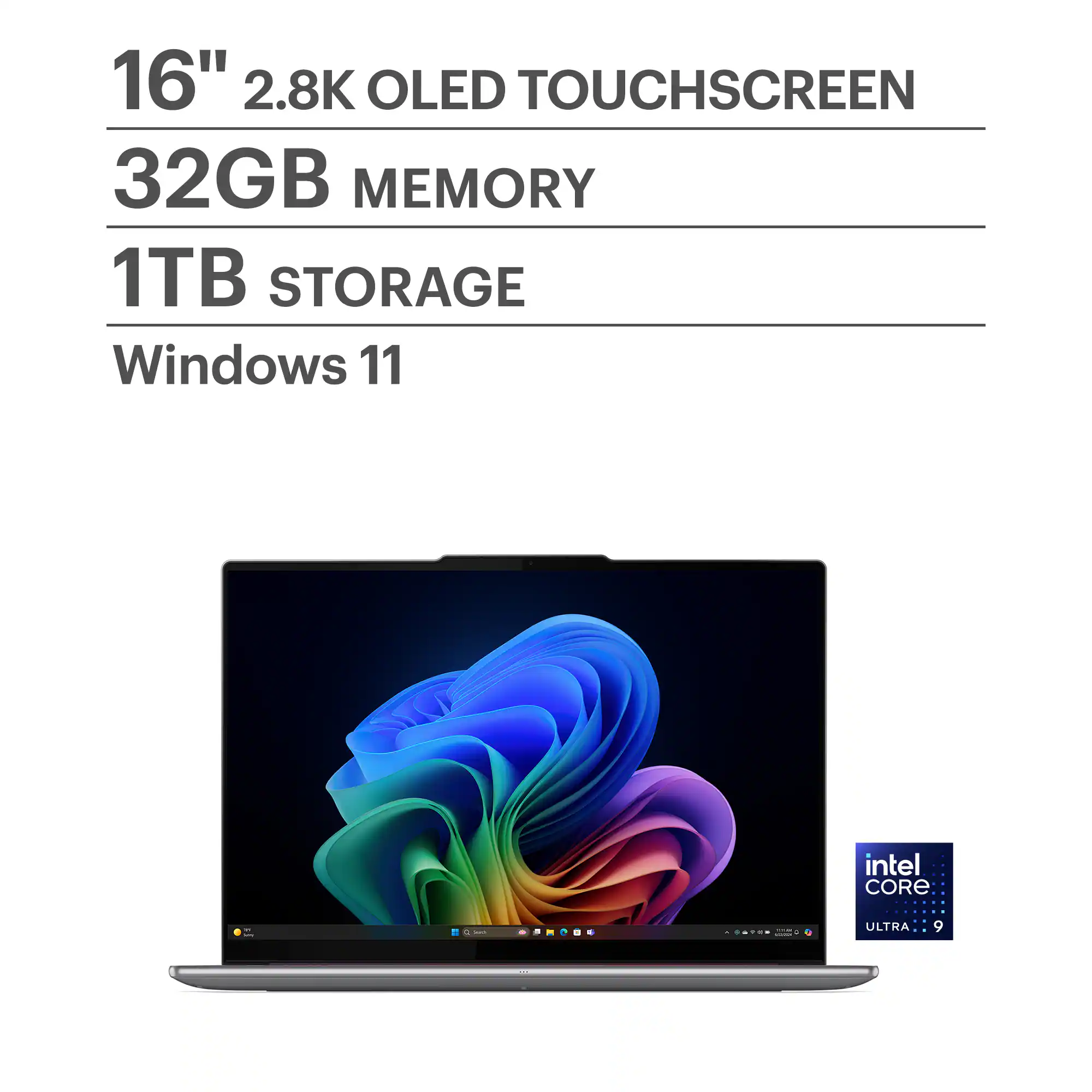 16" 2.8K OLED TOUCHSCREEN  
32GB MEMORY  
1TB STORAGE  
Windows 11  
Intel Core i9 ULTRA 9