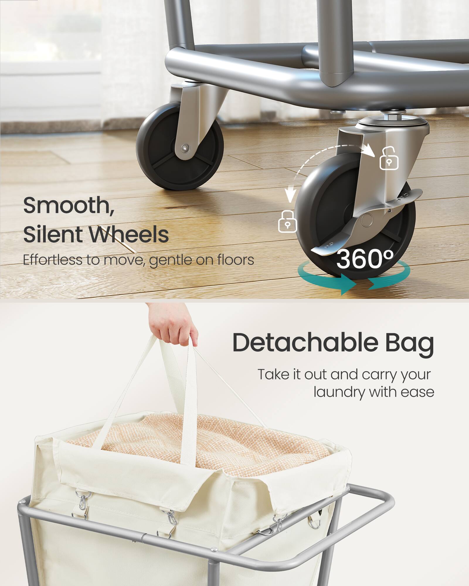 Smooth, Silent Wheels  
Effortless to move, gentle on floors  

360°  

Detachable Bag  
Take it out and carry your laundry with ease