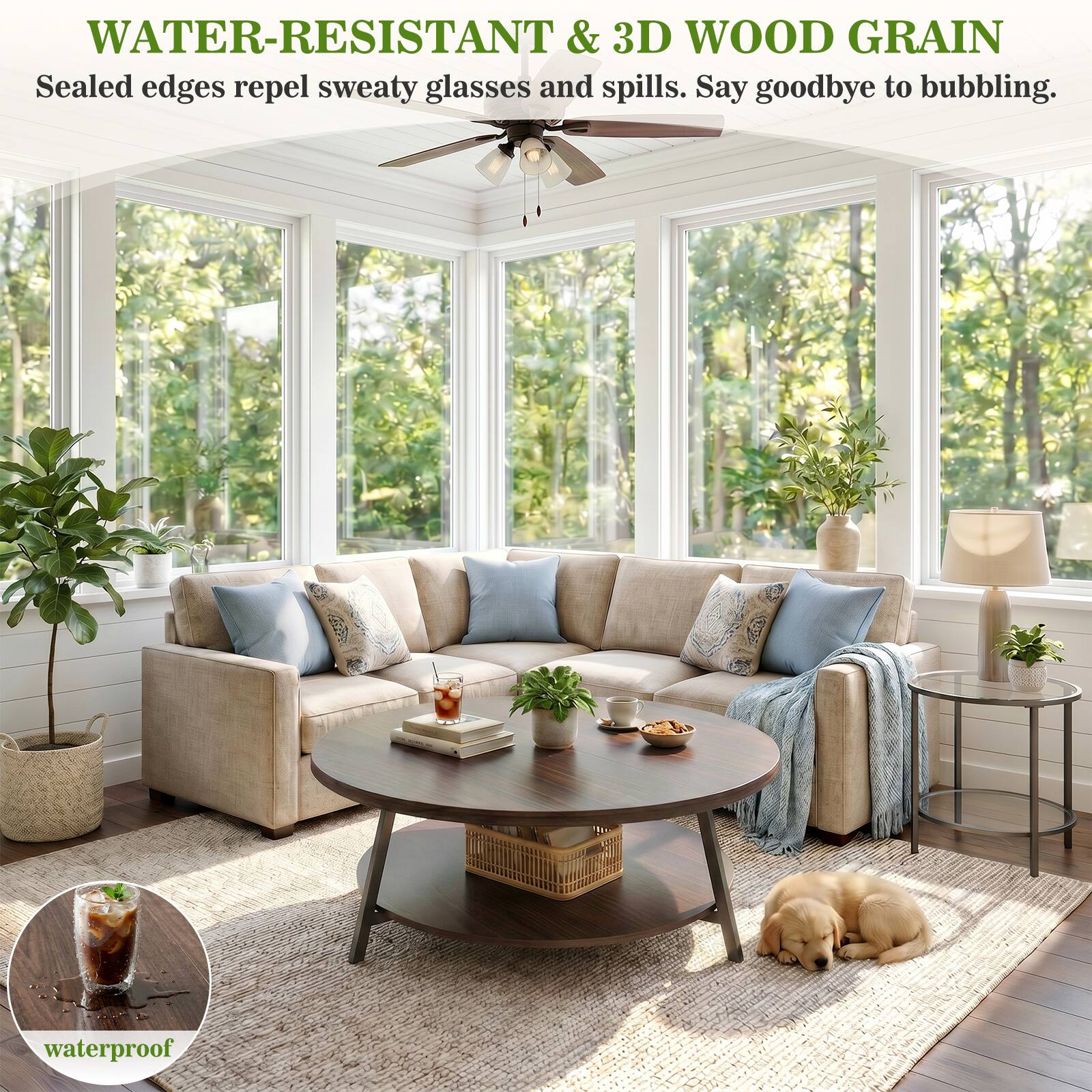 WATER-RESISTANT & 3D WOOD GRAIN  
Sealed edges repel sweaty glasses and spills. Say goodbye to bubbling.  
waterproof