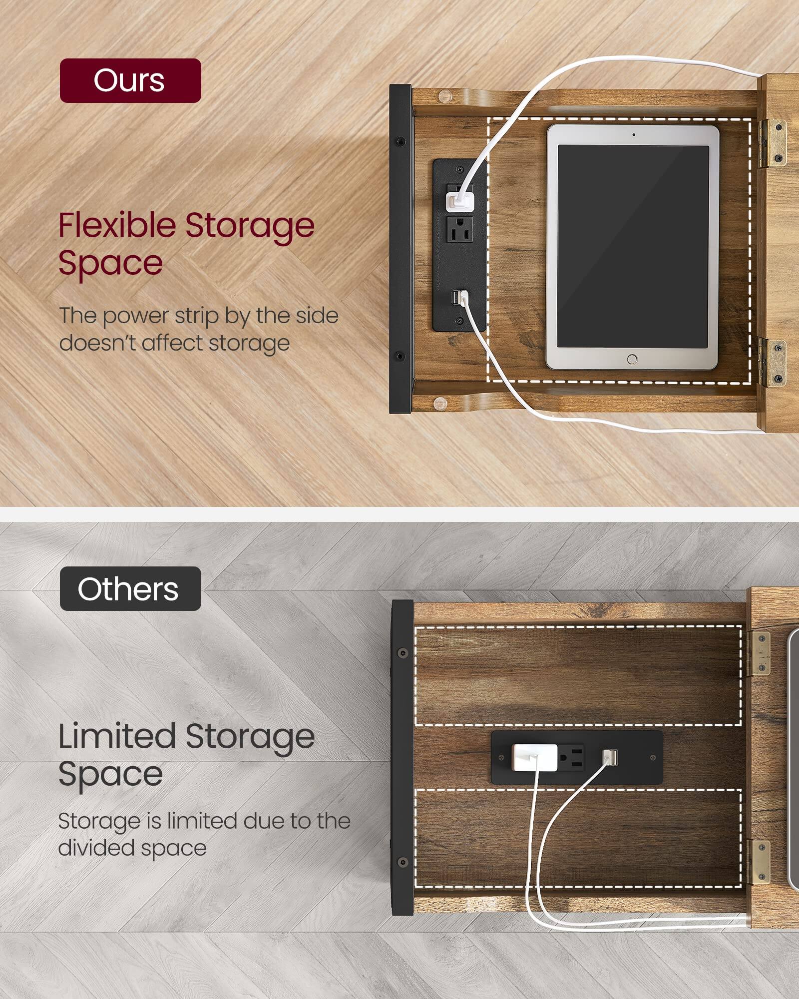 **Ours**

Flexible Storage Space  
The power strip by the side doesn't affect storage

**Others**

Limited Storage Space  
Storage is limited due to the divided space