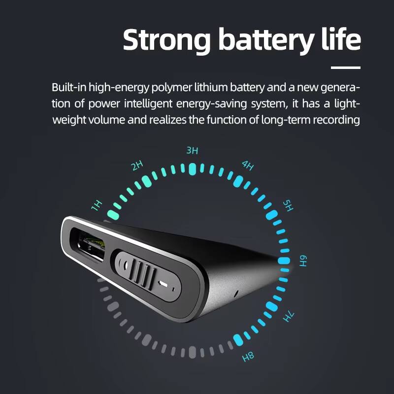 Strong battery life

Built-in high-energy polymer lithium battery and a new generation of power intelligent energy-saving system, it has a lightweight volume and realizes the function of long-term recording

2H 3H 4H 5H 6H 7H 8H