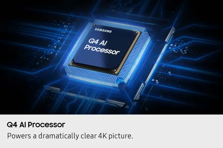 SAMSUNG Q4 Al Processor Powers a dramatically clear 4K picture.