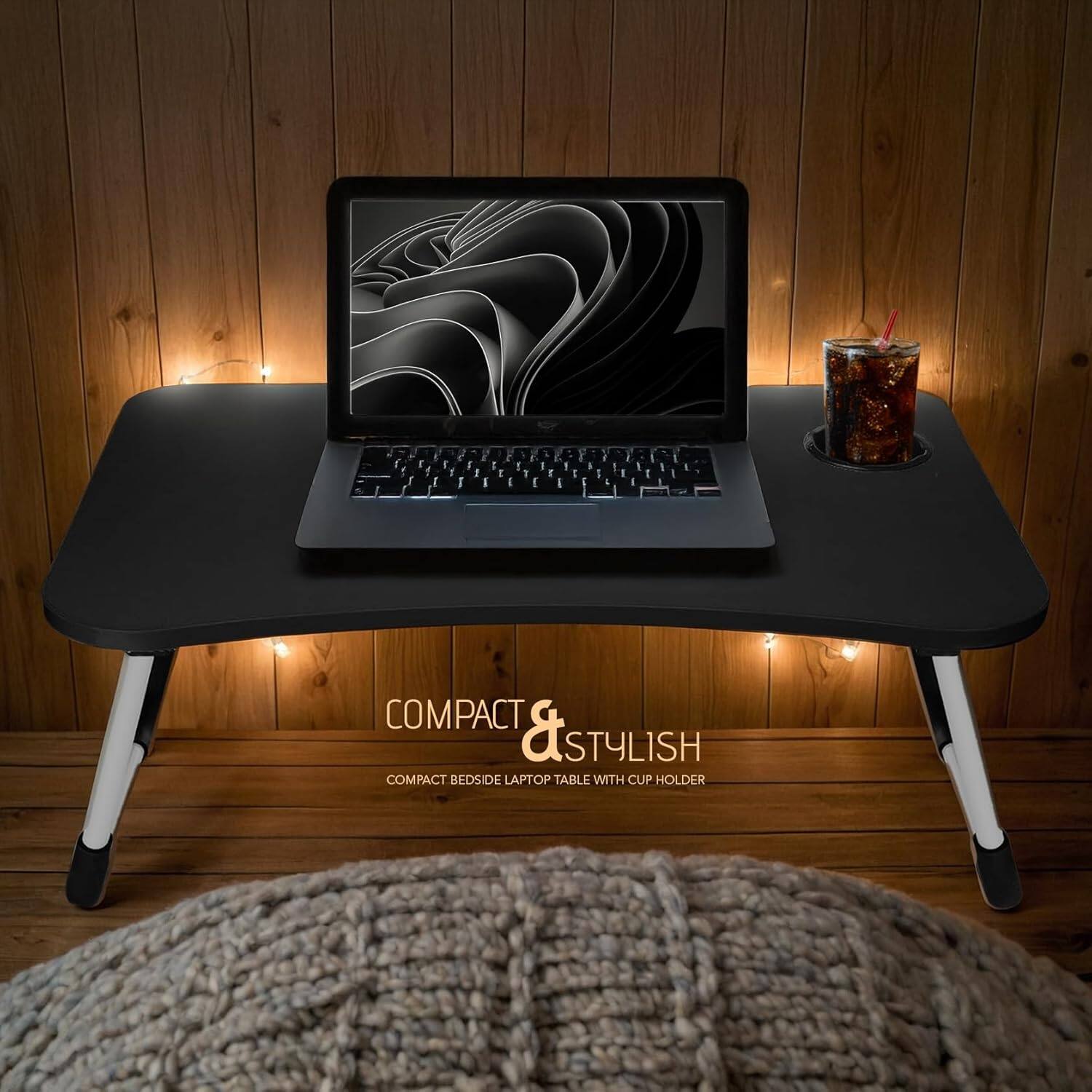 COMPACT & STYLISH  
COMPACT BEDSIDE LAPTOP TABLE WITH CUP HOLDER