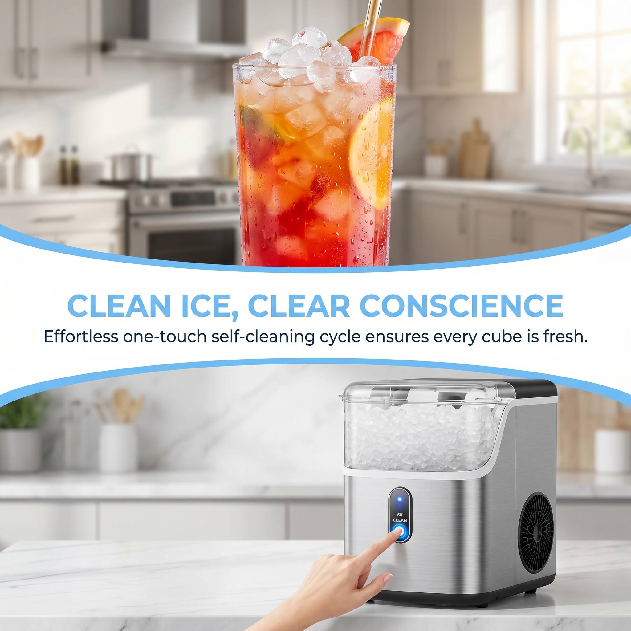 CLEAN ICE, CLEAR CONSCIENCE  
Effortless one-touch self-cleaning cycle ensures every cube is fresh.