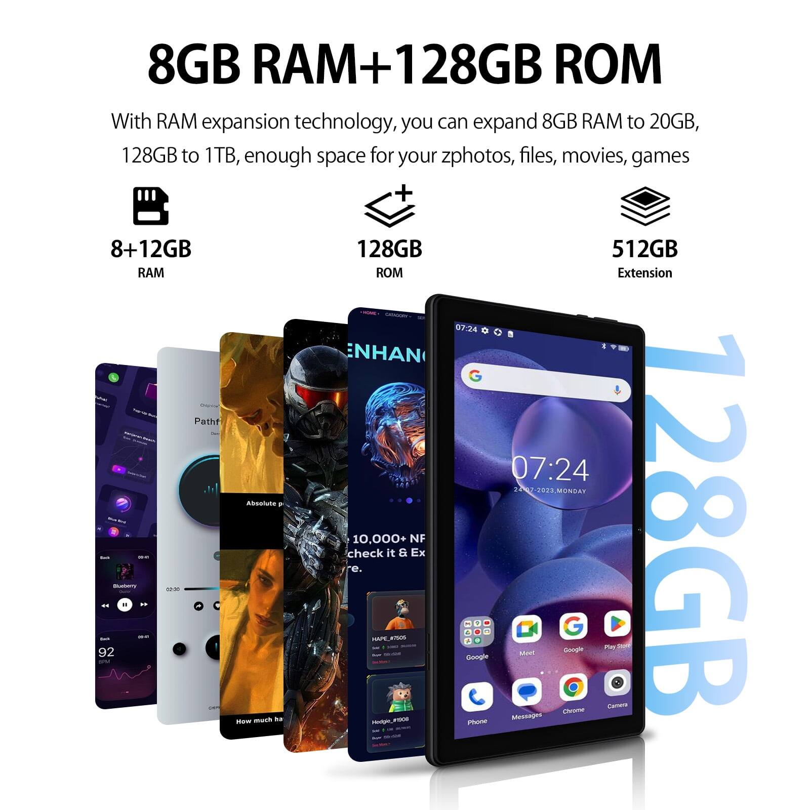 8GB RAM+128GB ROM
With RAM expansion technology, you can expand 8GB RAM to 20GB, 128GB to 1TB, enough space for your zphotos, files, movies, games
8+12GB RAM
128GB ROM
512GB Extension
07:24
ENHAN
Pathf
07:24
20 2023.MONDAY
Absolute
w 92
Bustamy
much
e check
e. 10.000+ nMPeTso
it F000 & NF Ex
- Google
Messages
Muet
Coot
Doo-gie
G
PSE
Camera
Su
128GB
H.u #ongr_00e
Hodge
Phone