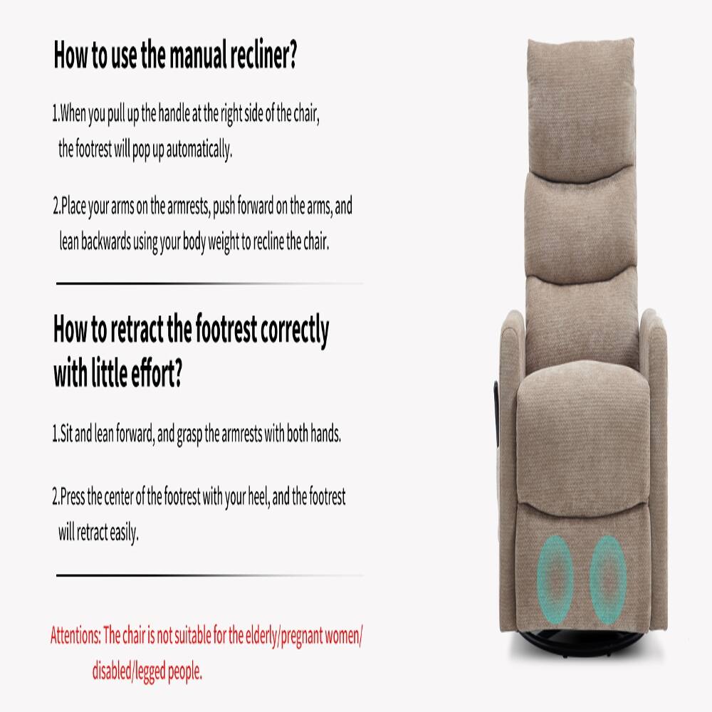 How to use the manual recliner?
1. When you pull up the handle at the right side of the chair, the footrest will pop up automatically.
2. Place your arms on the armrests, push forward on the arms, and lean backwards using your body weight to recline the chair.

How to retract the footrest correctly with little effort?
1. Sit and lean forward, and grasp the armrests with both hands.
2. Press the center of the footrest with your heel, and the footrest will retract easily.

Attention: The chair is not suitable for the elderly/pregnant women, disabled/legged people.