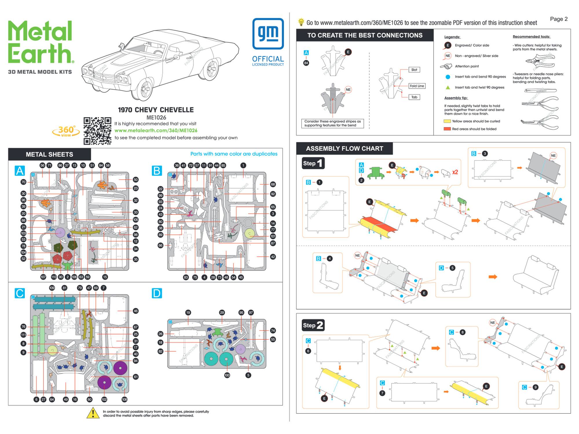 Metal Earth  
3D METAL MODEL KITS  
gm OFFICIAL LICENSED PRODUCT  

Page 2  

Go to www.metalearth.com/360/ME1026 to see the zoomable PDF version of this instruction sheet  

TO CREATE THE BEST CONNECTIONS  

Legends:  
- Engraved/Color side  
- NE: Non-engraved/Silver side  
- Insert tab and bend 90 degrees  
- Insert tab and twist 90 degrees  

Recommended tools:  
- Wire cutters: helpful for taking parts from the metal sheets  
- Tweezers or folding nose pliers: helpful for bending and twisting tabs  

Assembly tip:  
If needed, slightly twist tabs to hold parts together until they are removed and bend  

Yellow areas should be curled  
Red areas should be folded  

ASSEMBLY FLOW CHART  

Step 1  
A  
B  
C  
D  
E  

Step 2  
A  
B  
C  
D  
E  

1970 CHEVY CHEVELLE  
ME1026  

It is highly recommended that you visit www.metalearth.com/360/ME1024 to see the completed model before assembling your own  

METAL