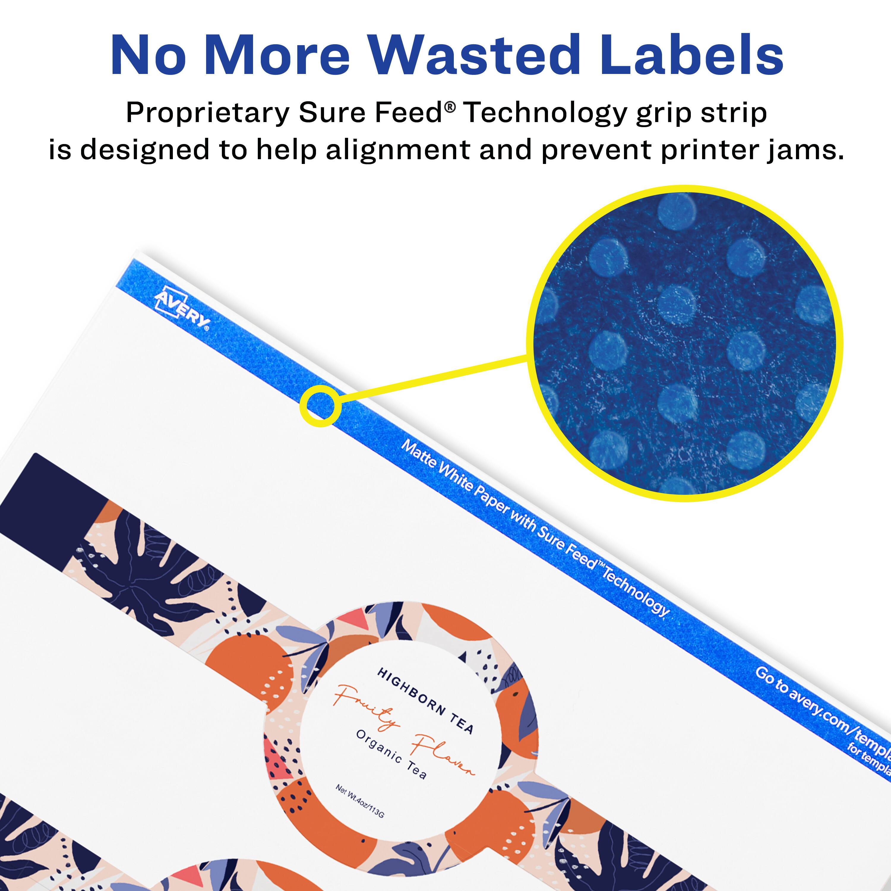 No More Wasted Labels

Proprietary Sure Feed® Technology grip strip is designed to help alignment and prevent printer jams.

AVERY Matte White Paper with Sure Feed® Technology

Fruity Highborn Tea Organic Flarm Tea

Net Wt. 0.113G

Anet 130

Go to avery.com for template