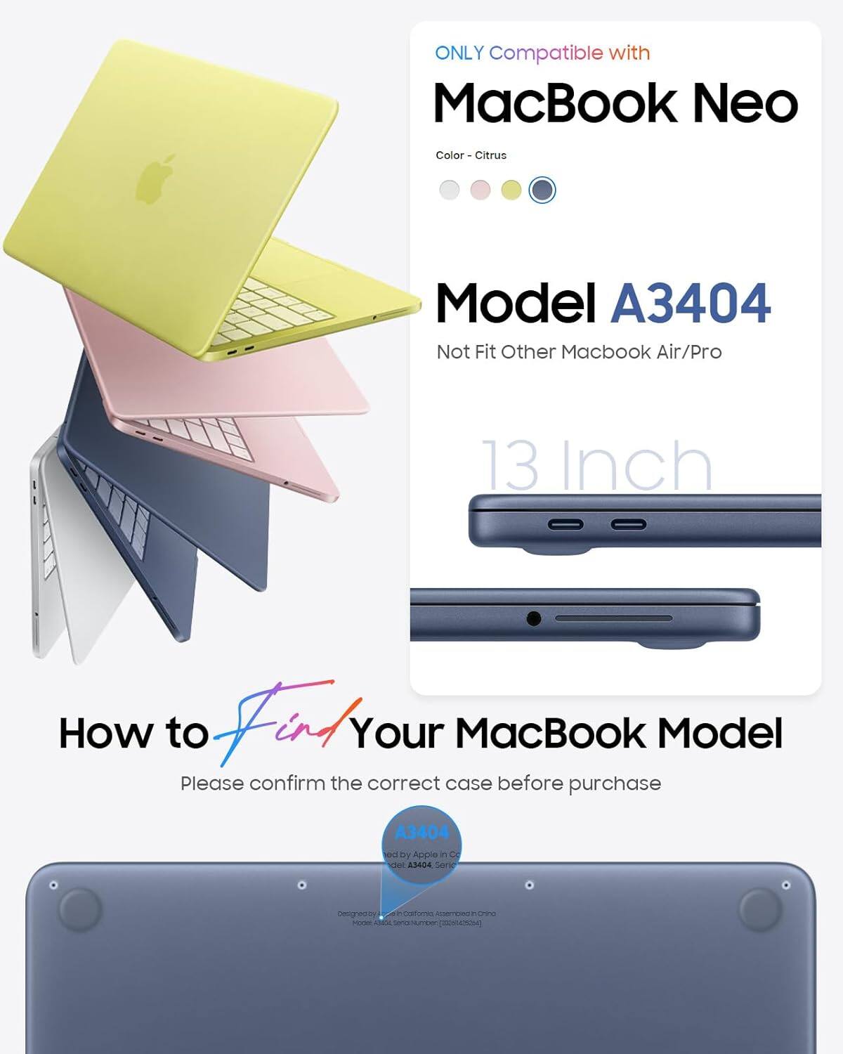 ONLY Compatible with MacBook Neo Color Citrus Model A3404 Not Fit Other Macbook Air/Pro 13 Inch How to Find Your MacBook Model Please confirm the correct case before purchase