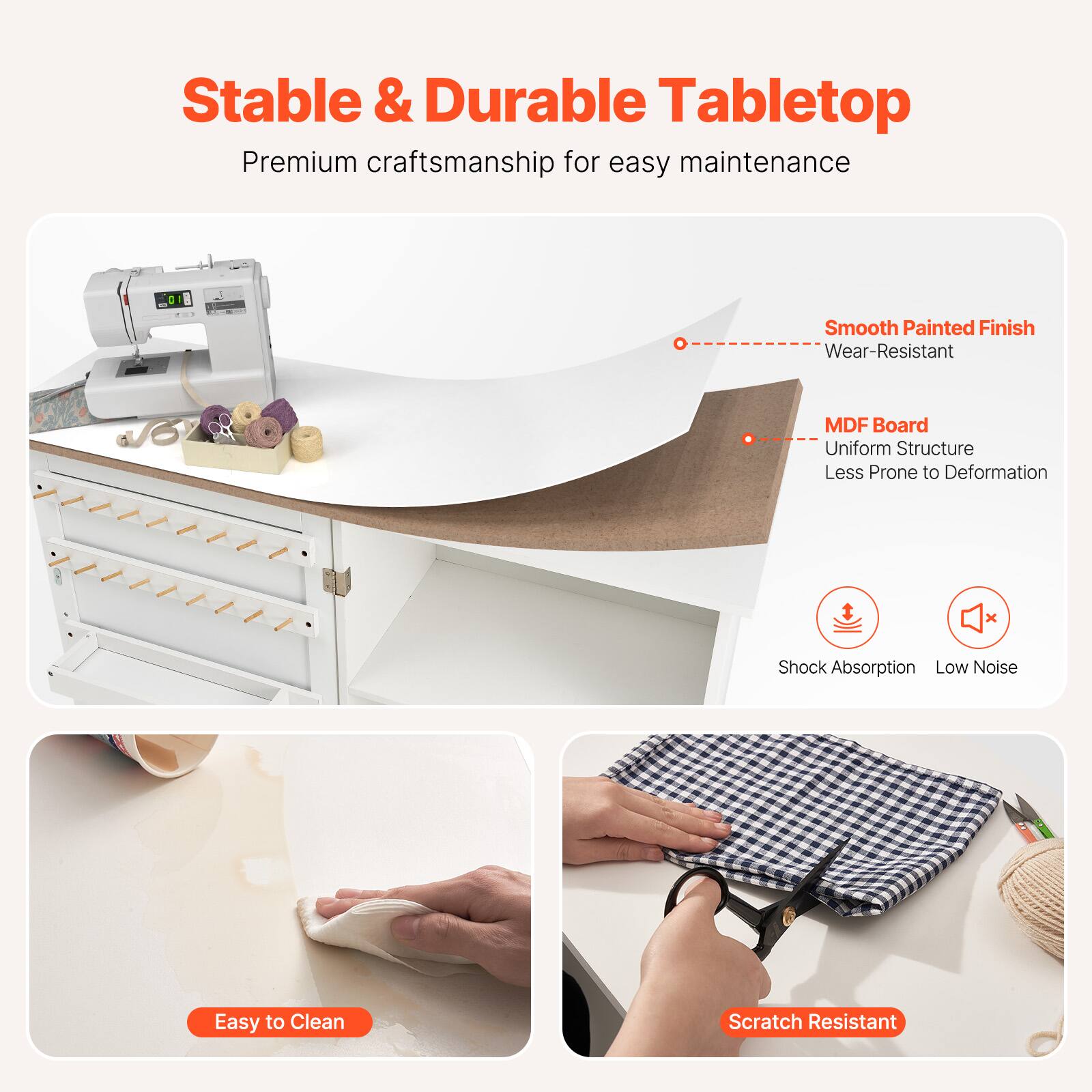 Stable & Durable Tabletop  
Premium craftsmanship for easy maintenance  

- Smooth Painted Finish  
  - Wear-Resistant  

- MDF Board  
  - Uniform Structure  
  - Less Prone to Deformation  

- Shock Absorption  
- Low Noise  

- Easy to Clean  

- Scratch Resistant