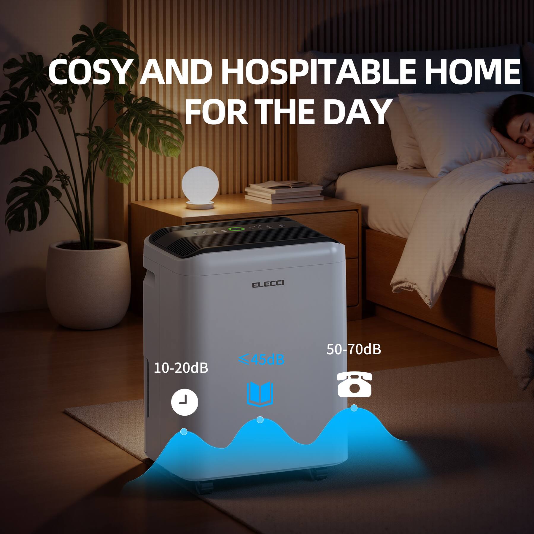 COSY AND HOSPITABLE HOME FOR THE DAY

ELECCI

10-20dB
≤45dB
50-70dB