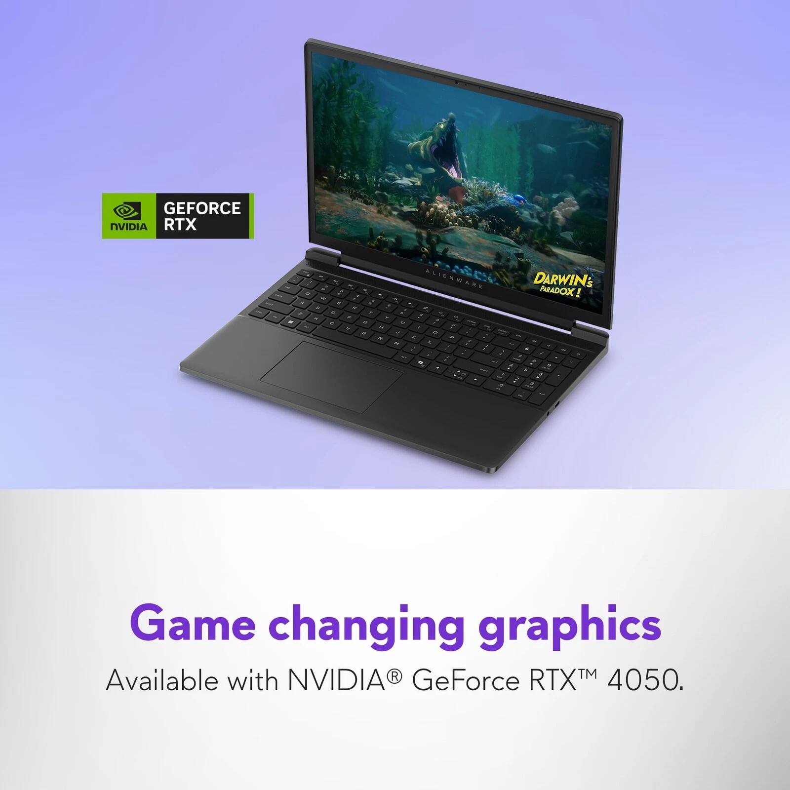 GEFORCE NVIDIA RTX - ALIENWARE - DARWIN'S PRADOX! Game changing graphics Available with NVIDIA® GeForce RTX™ 4050.