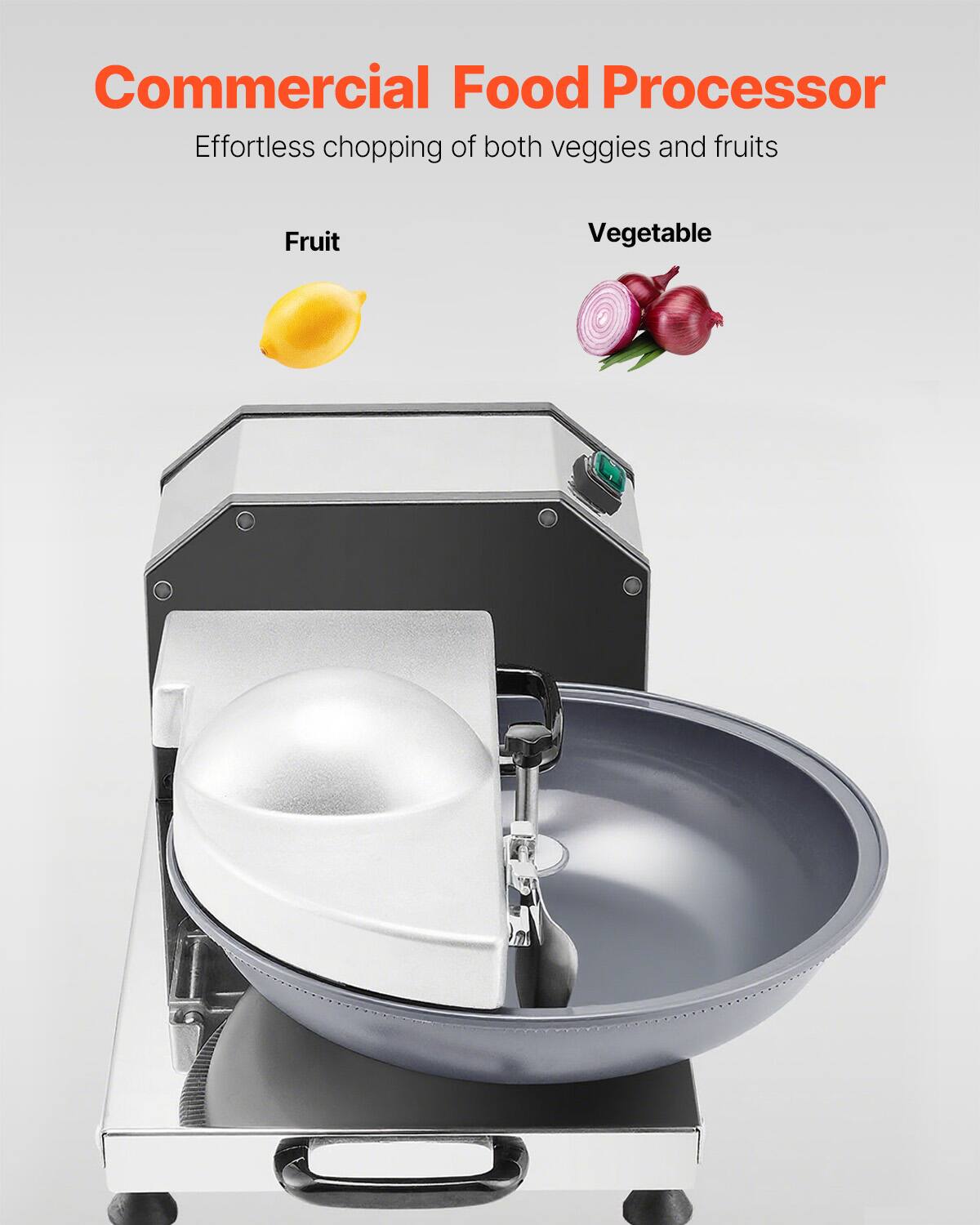 Commercial Food Processor  
Effortless chopping of both veggies and fruits  

Fruit  
Vegetable