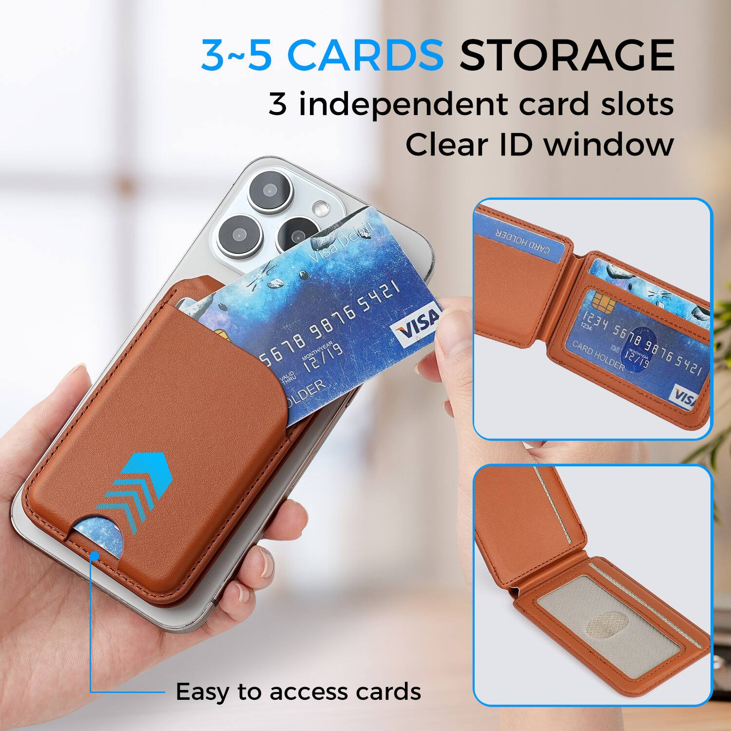 3~5 CARDS STORAGE  
3 independent card slots  
Clear ID window  

Visa  
98765421 5421 76  
VISA  
98 2 6 78  
MONTH 5 12/19  

CARD HOLDER  
1234 5678  
CARD HOLDER  
12/19 5421  

Easy to access cards